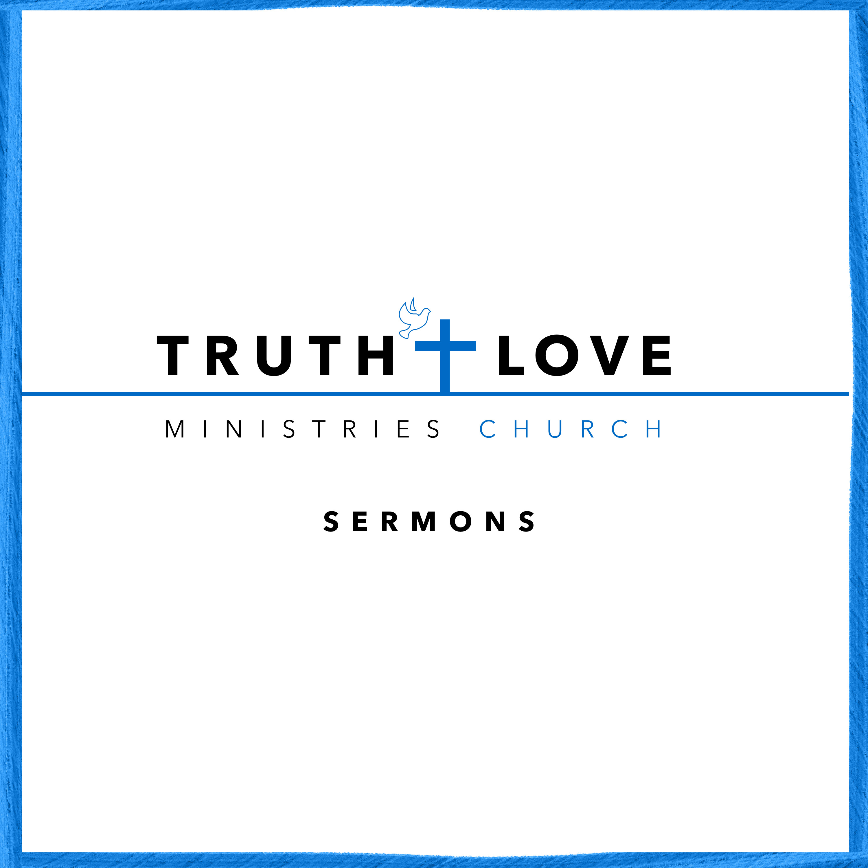 Truth and Love Ministries Church Sermons 