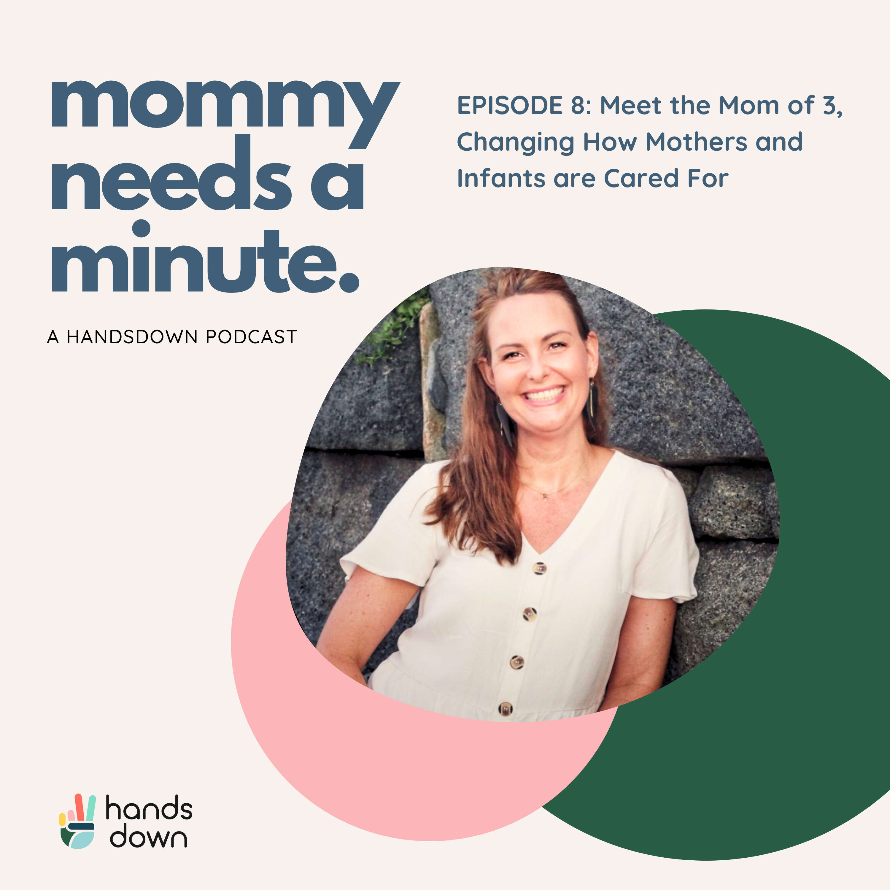 Episode 8: Meet the Mom of 3, Changing How Mothers and Infants are Cared For