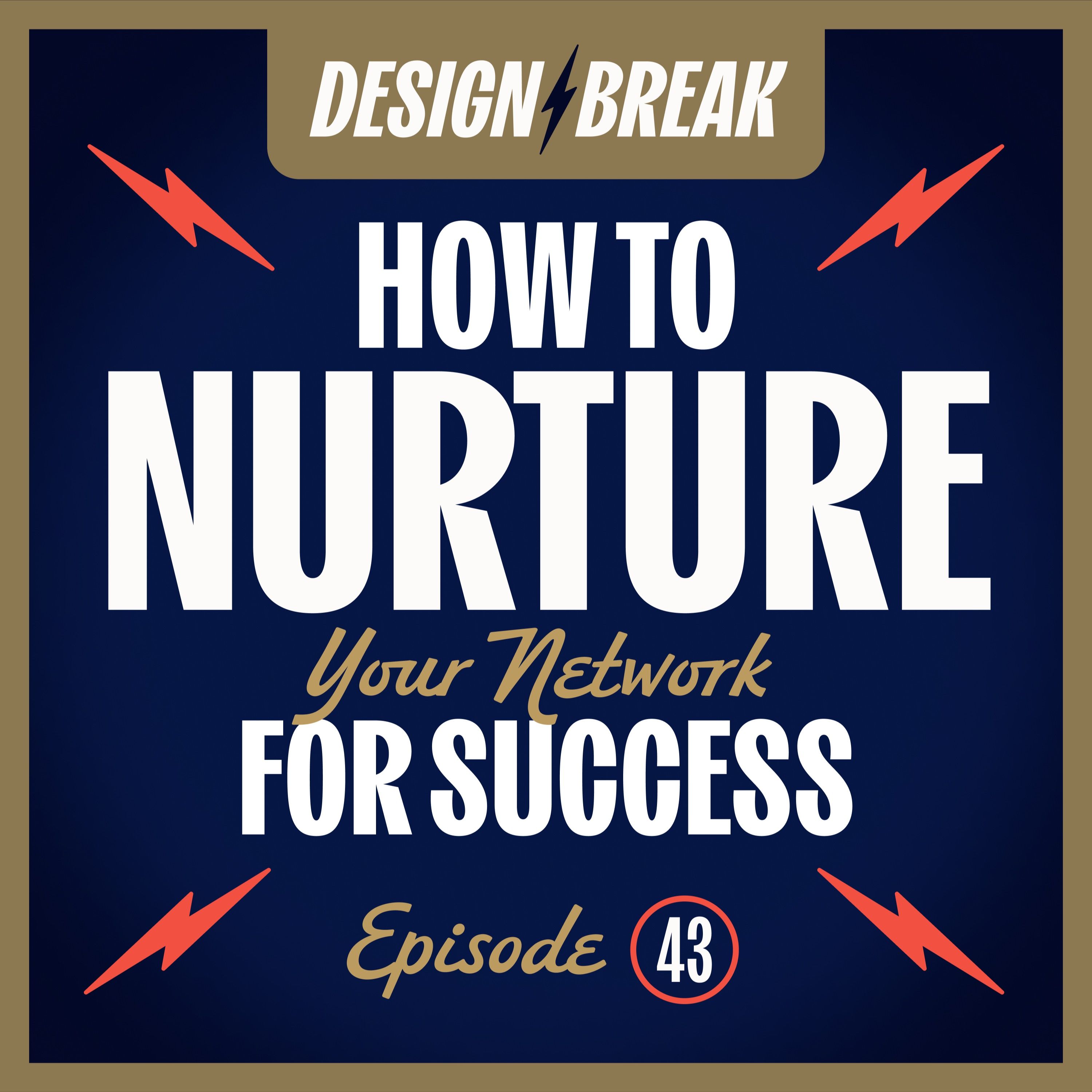 043: How To Nurture Your Network For Success