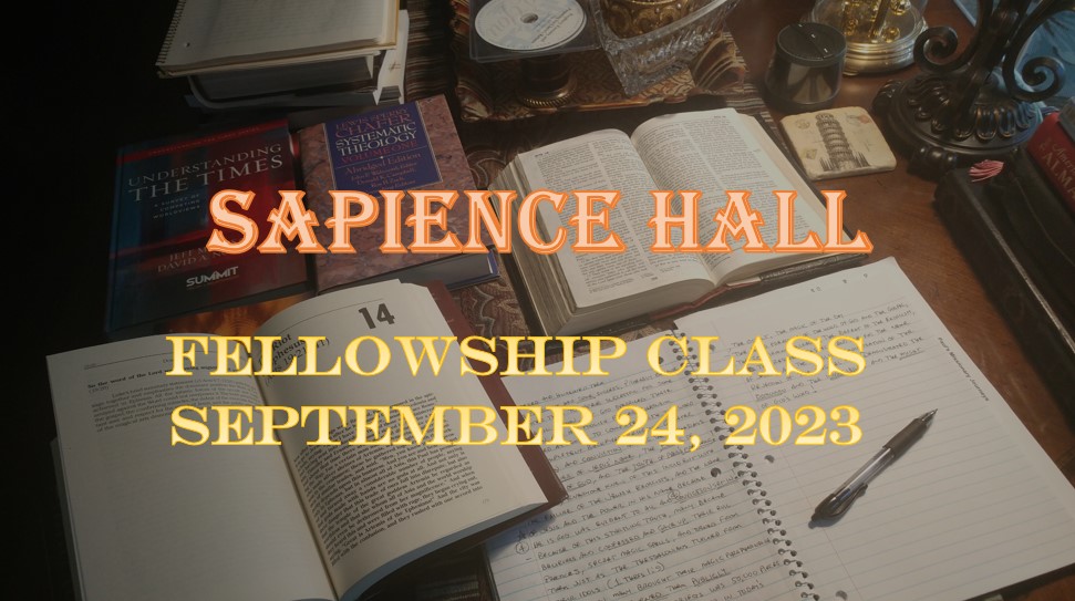 ⁣Sapience Hall – Sunday School Fellowship Class – September 24, 2023 – Hebrews 5:11- 6:12 – Dr. Roger G. Ford, Ph.D., P.E.