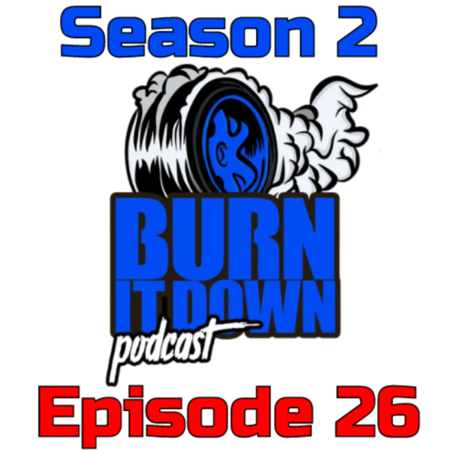 Burn It Down Nascar Podcast - S2E26 - Post Kansas Pre Bristol and NASCAR 