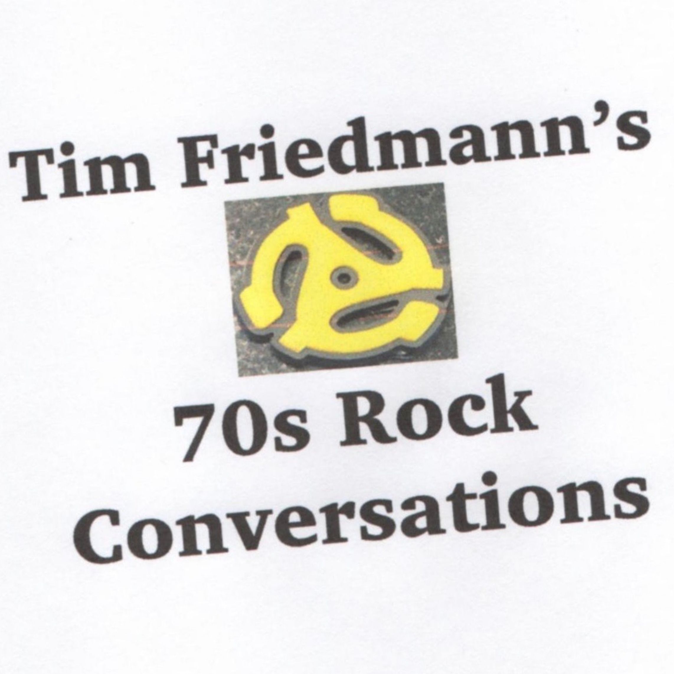 Tim Friedmann's 70's Rock Conversations 