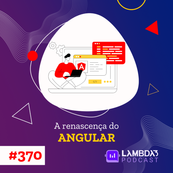 ⁣Lambda3 Podcast 370 – A renascença do Angular