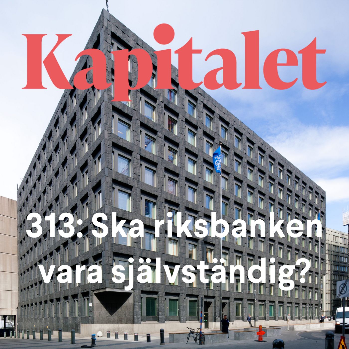 ⁣313: Ska Riksbanken vara självständig?