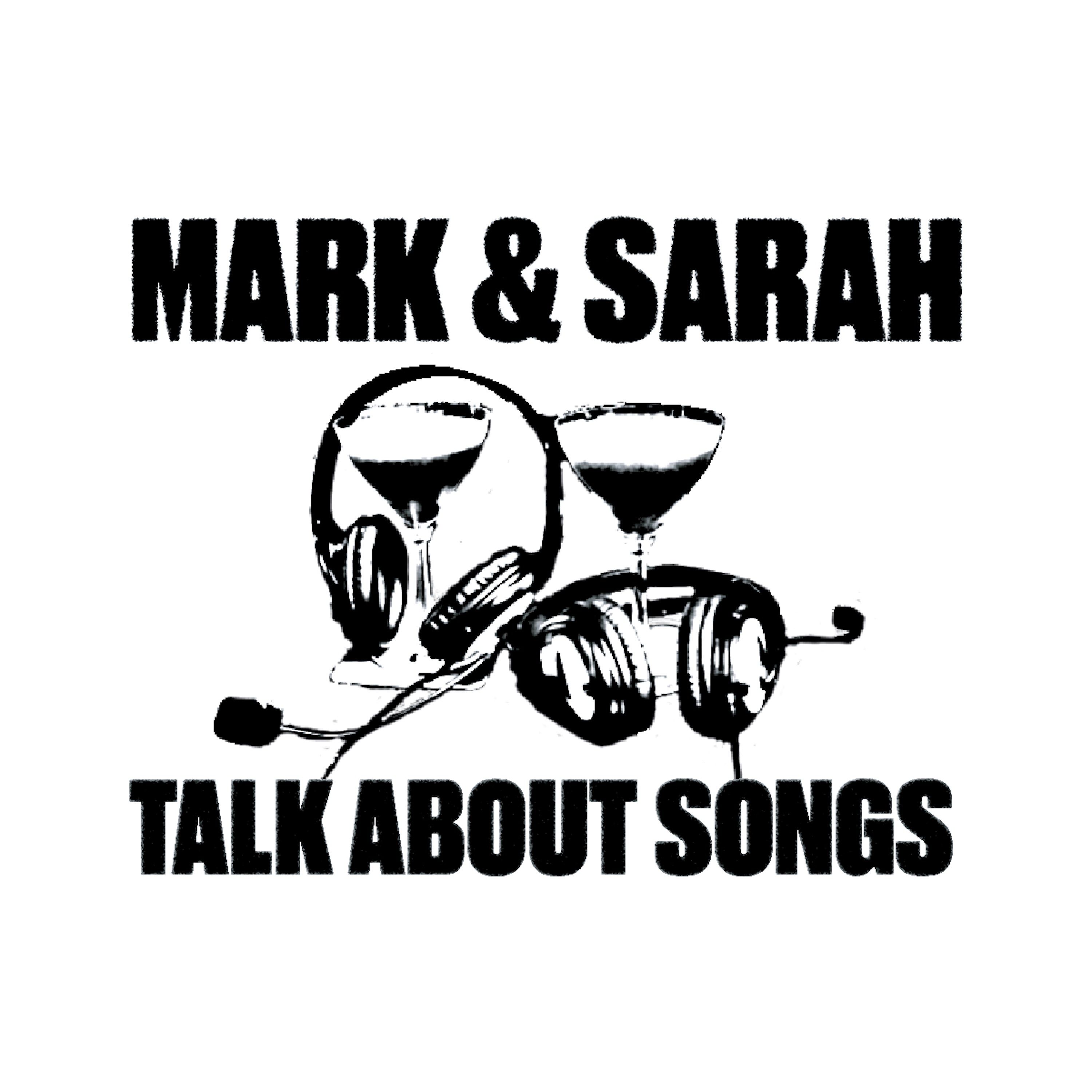 Mark And Sarah Talk About Songs 