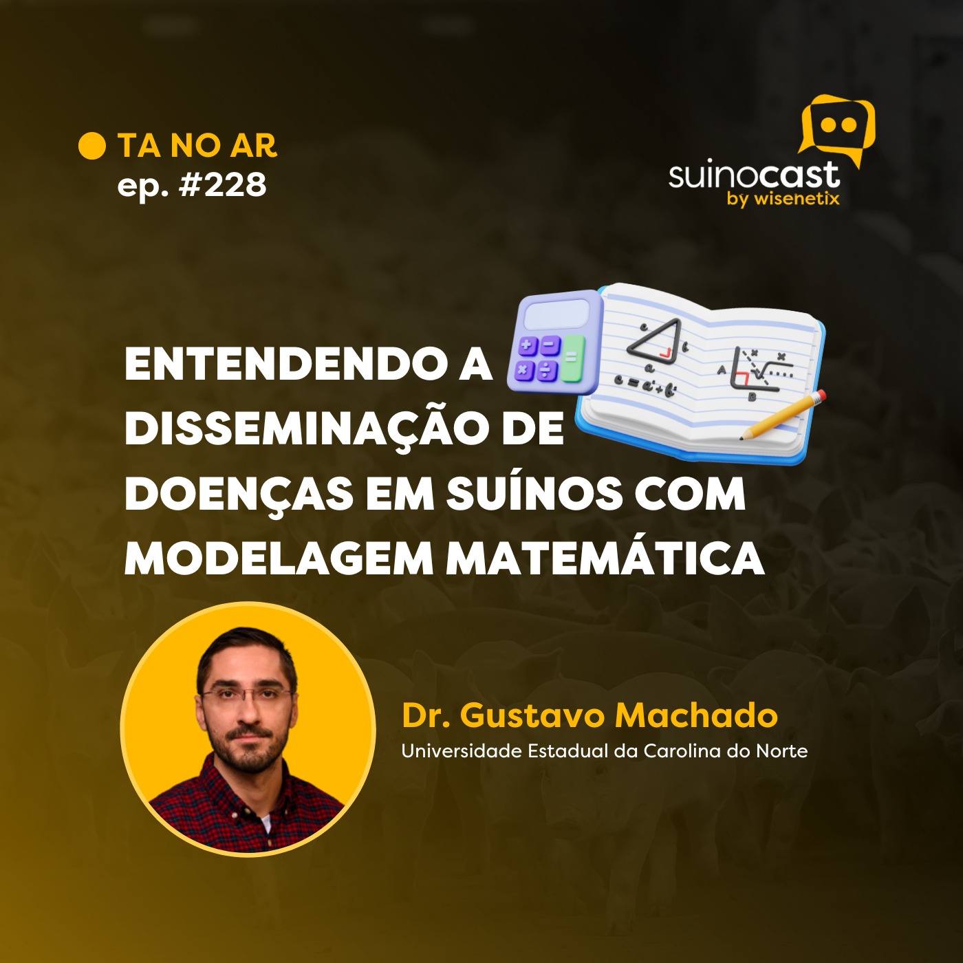 #228 - Entendendo a disseminação de doenças em suínos com modelagem matemática - Dr. Gustavo Machado