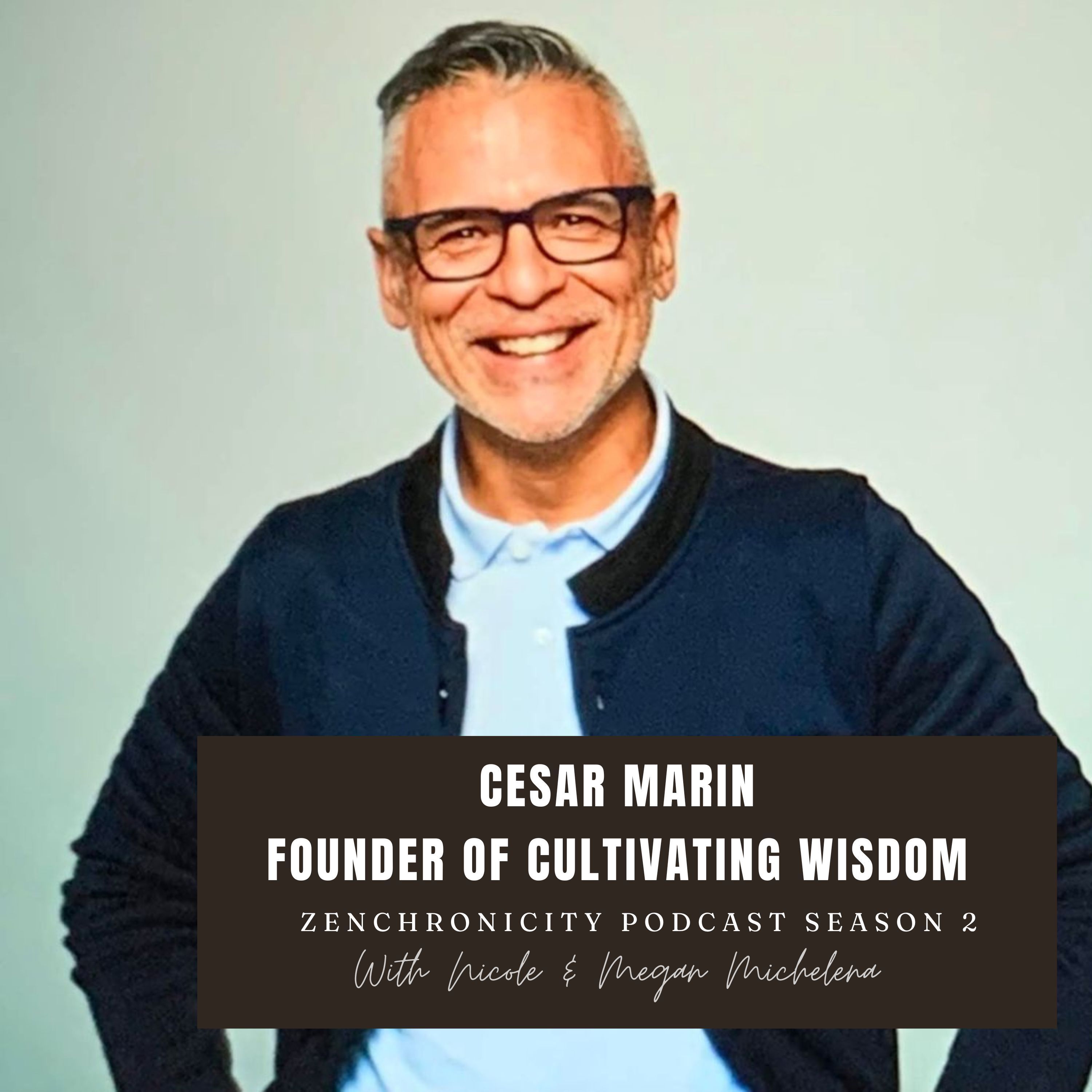 ⁣S2. E8 Cesar Marin; Cultivating Wisdom