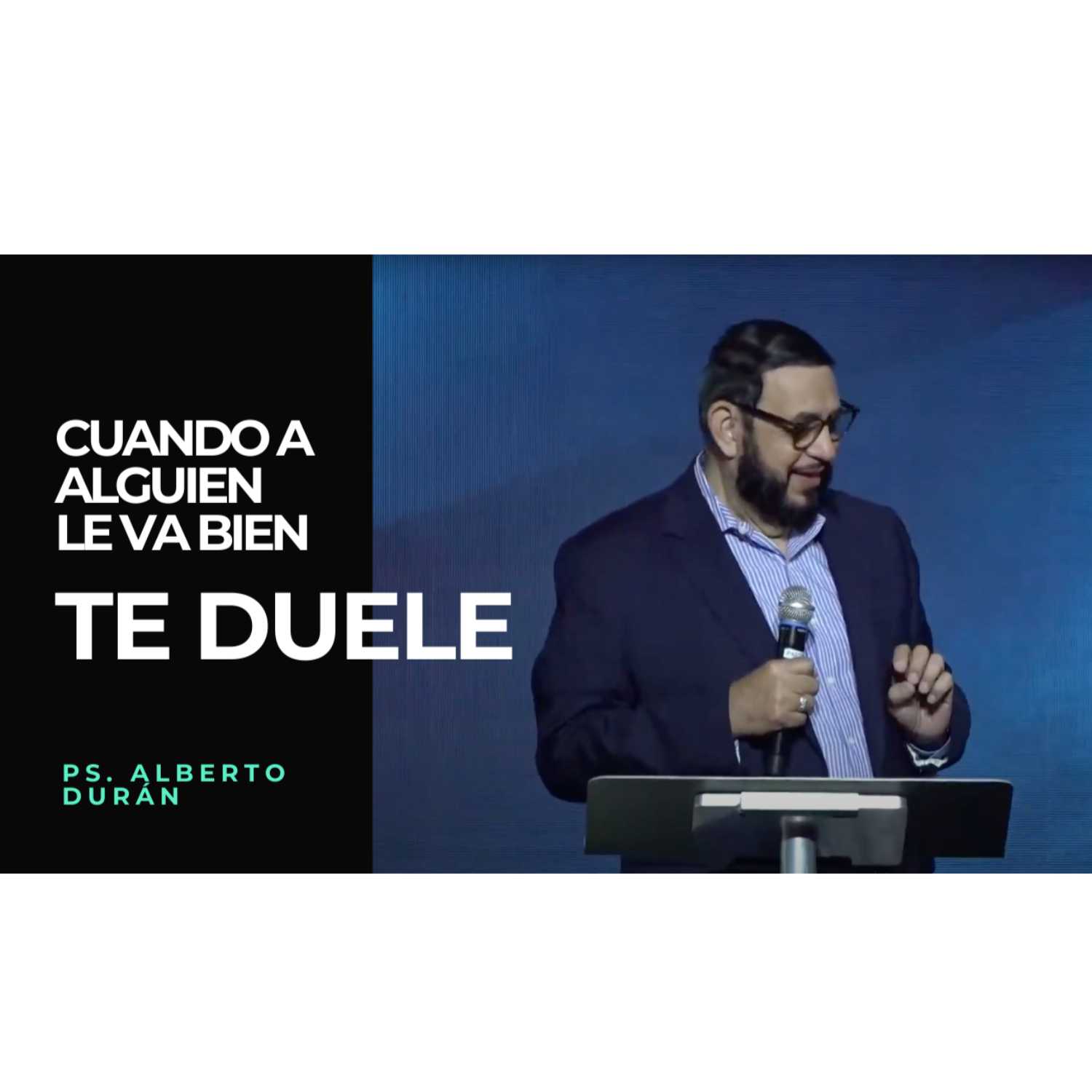 Cuando a alguien le va bien, te duele - Ps. Alberto Durán