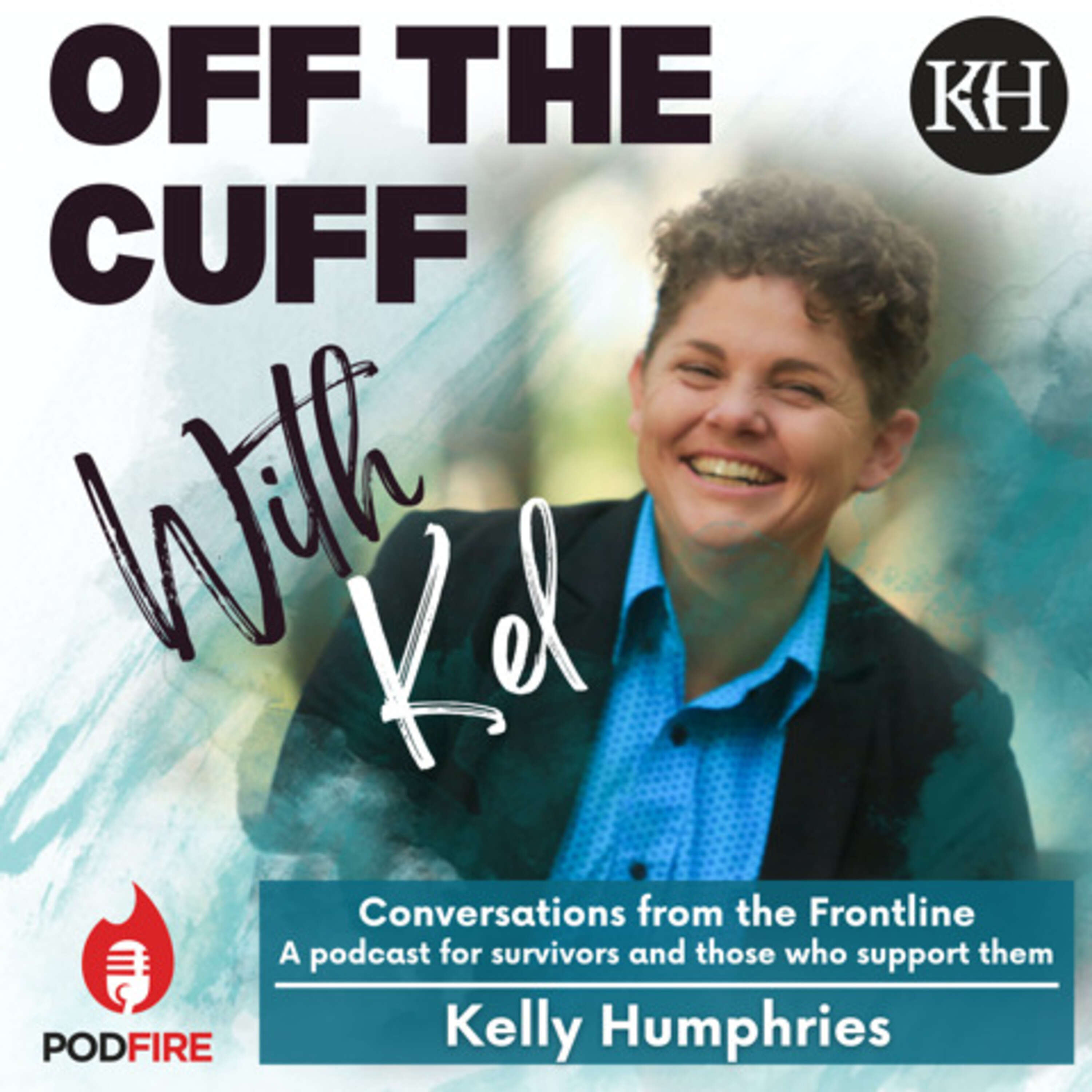 Off the Cuff with Kel - Conversations from the Frontline 