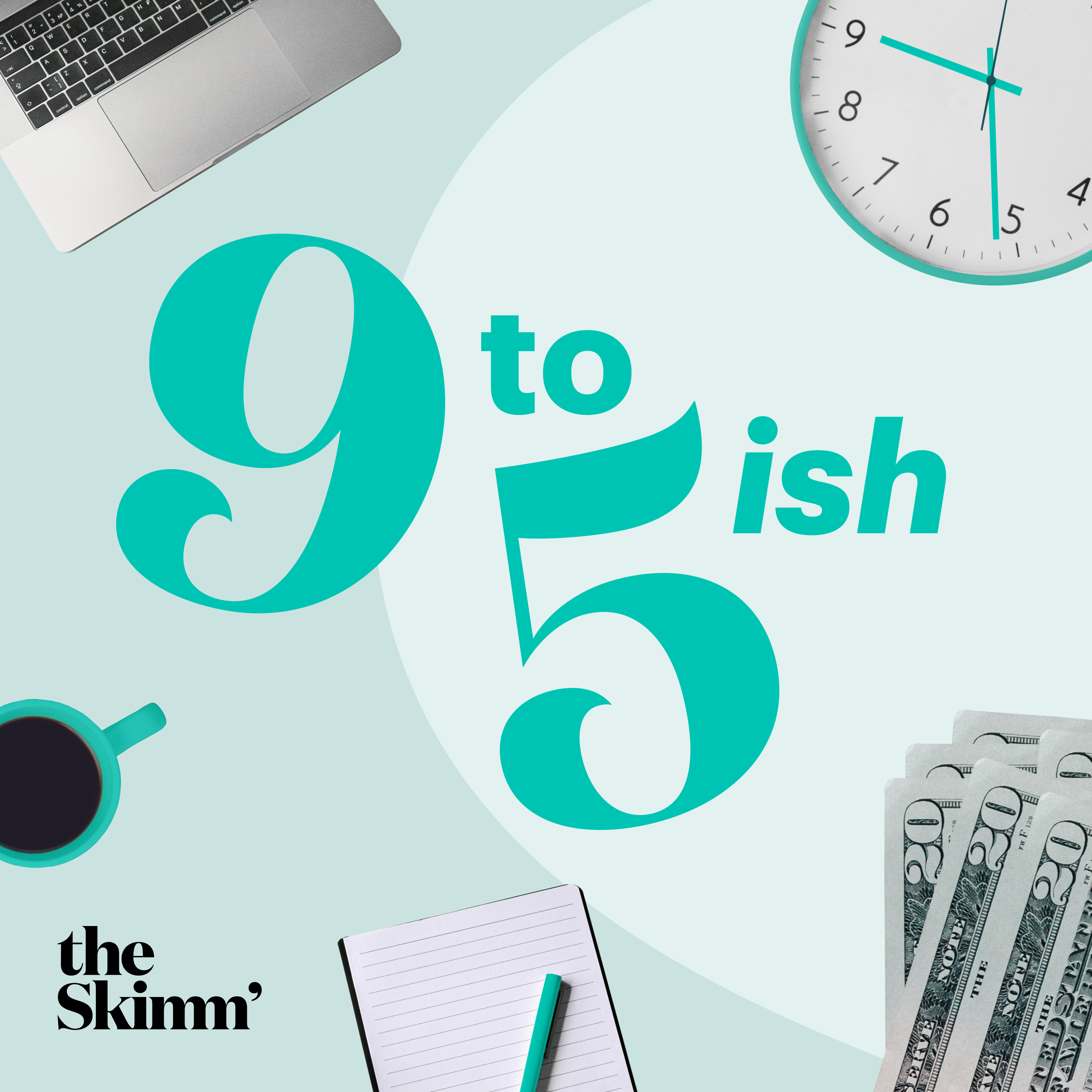 9 to 5ish with theSkimm 