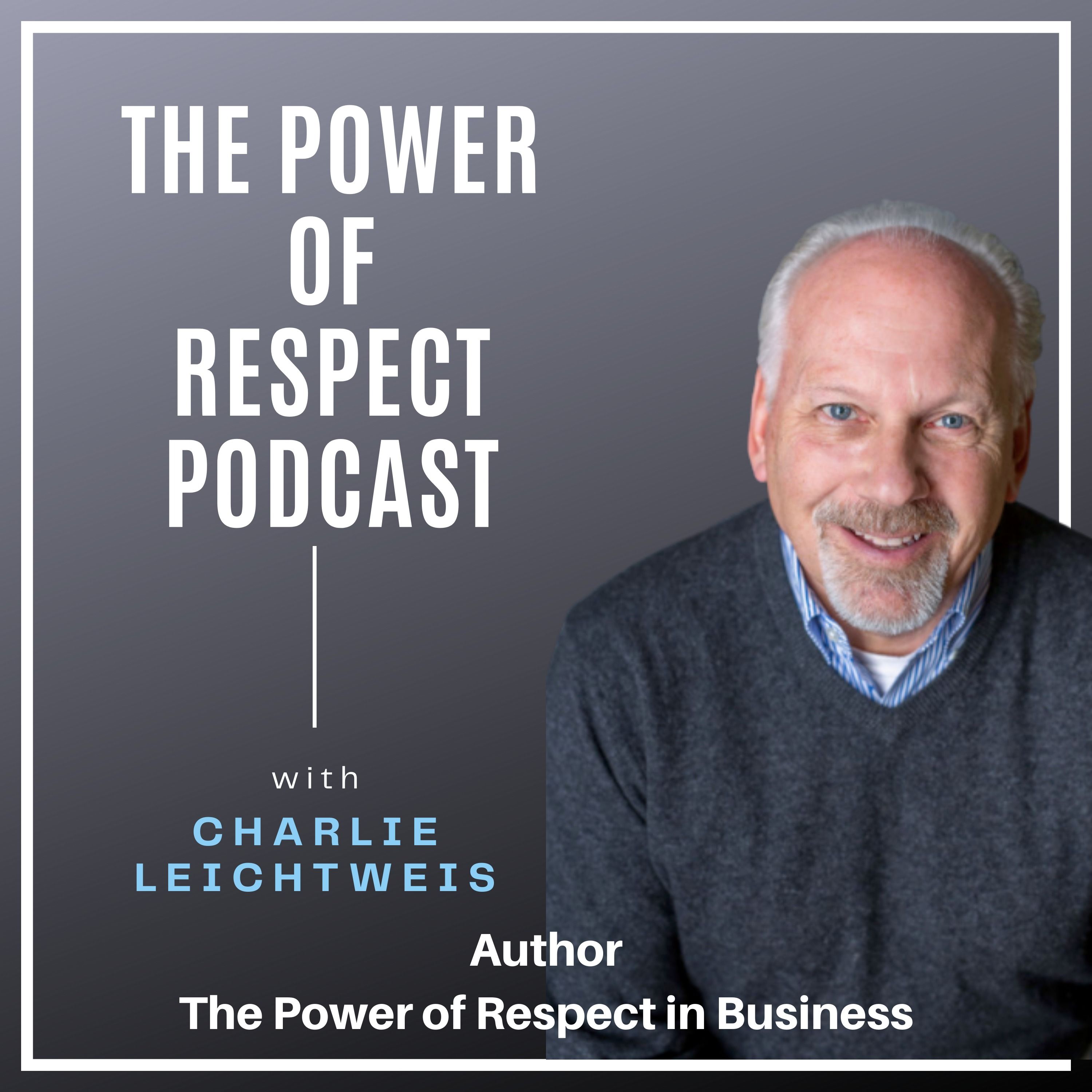 The Power of Respect with Charlie Leichtweis 