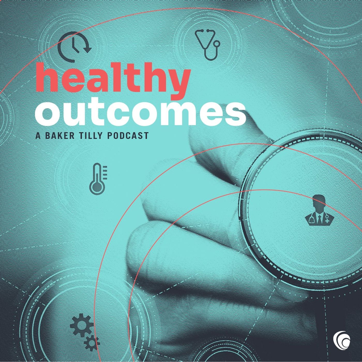 Healthy Outcomes: A Baker Tilly Podcast 