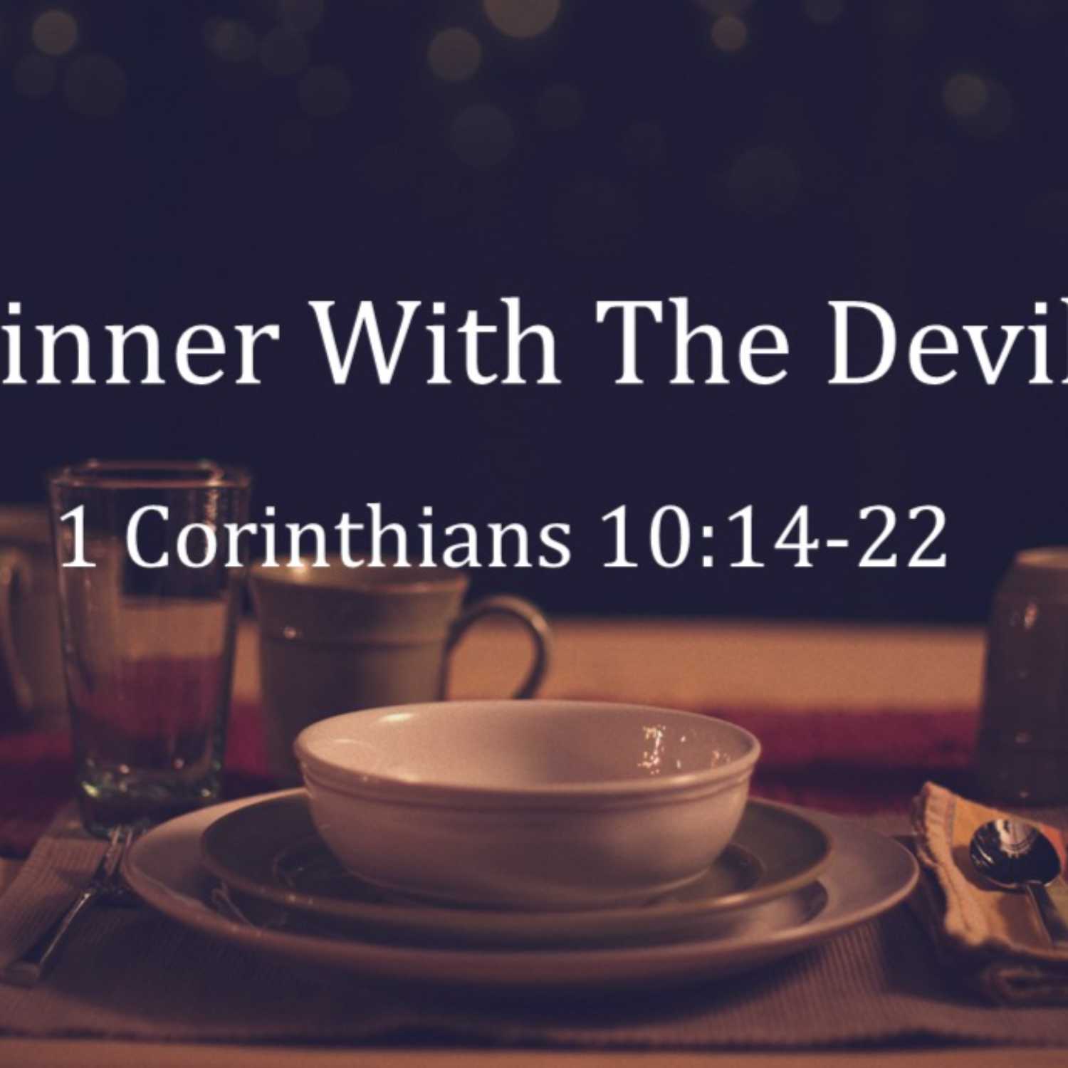 ⁣1 Corinthians 10 - Dinner with the Devil