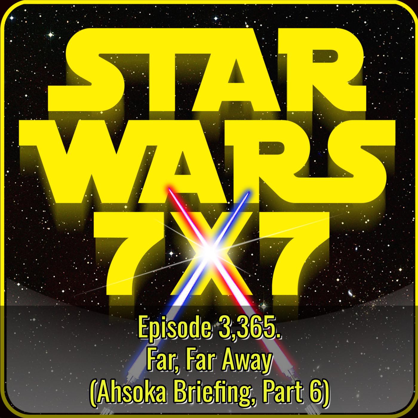 ⁣Far, Far Away (Ahsoka Briefing, Part 6)