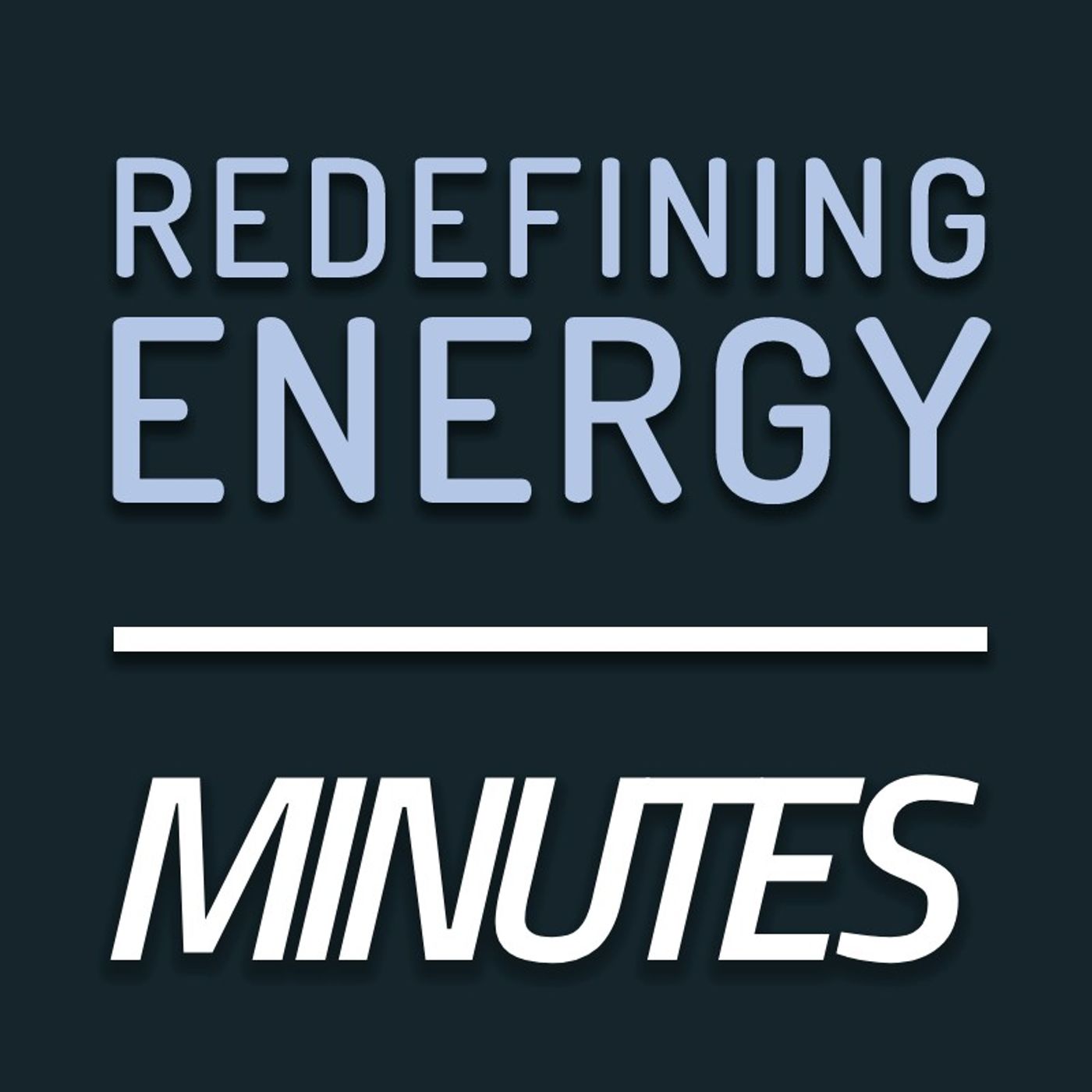 Redefining Energy - Minutes 