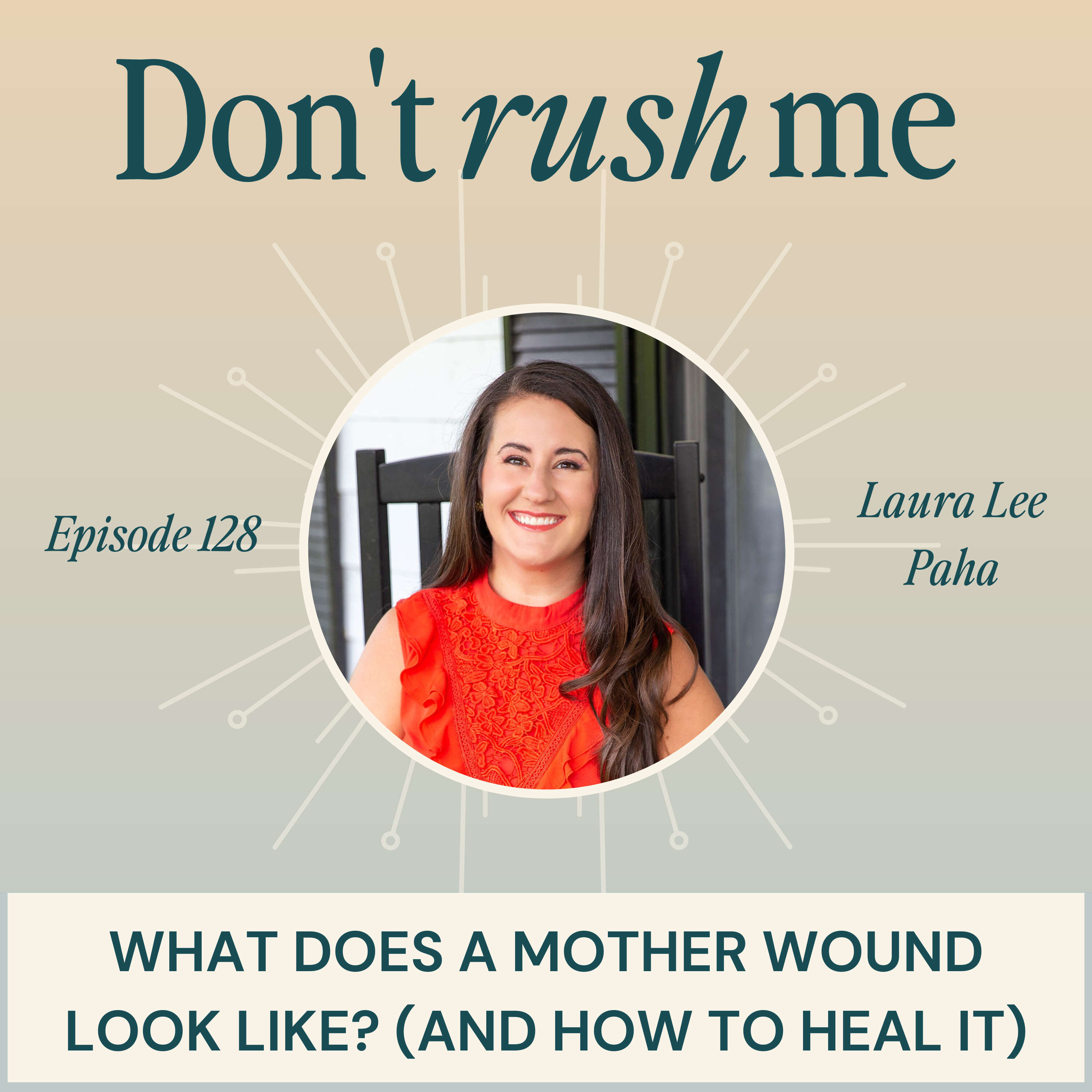 What Does A Mother Wound Look Like (And How to Heal It) with Laura Lee Paha