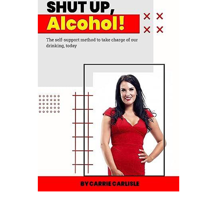 Ep 301: Shut up, Alcohol! Talking alcohol addiction with Carrie Carlisle