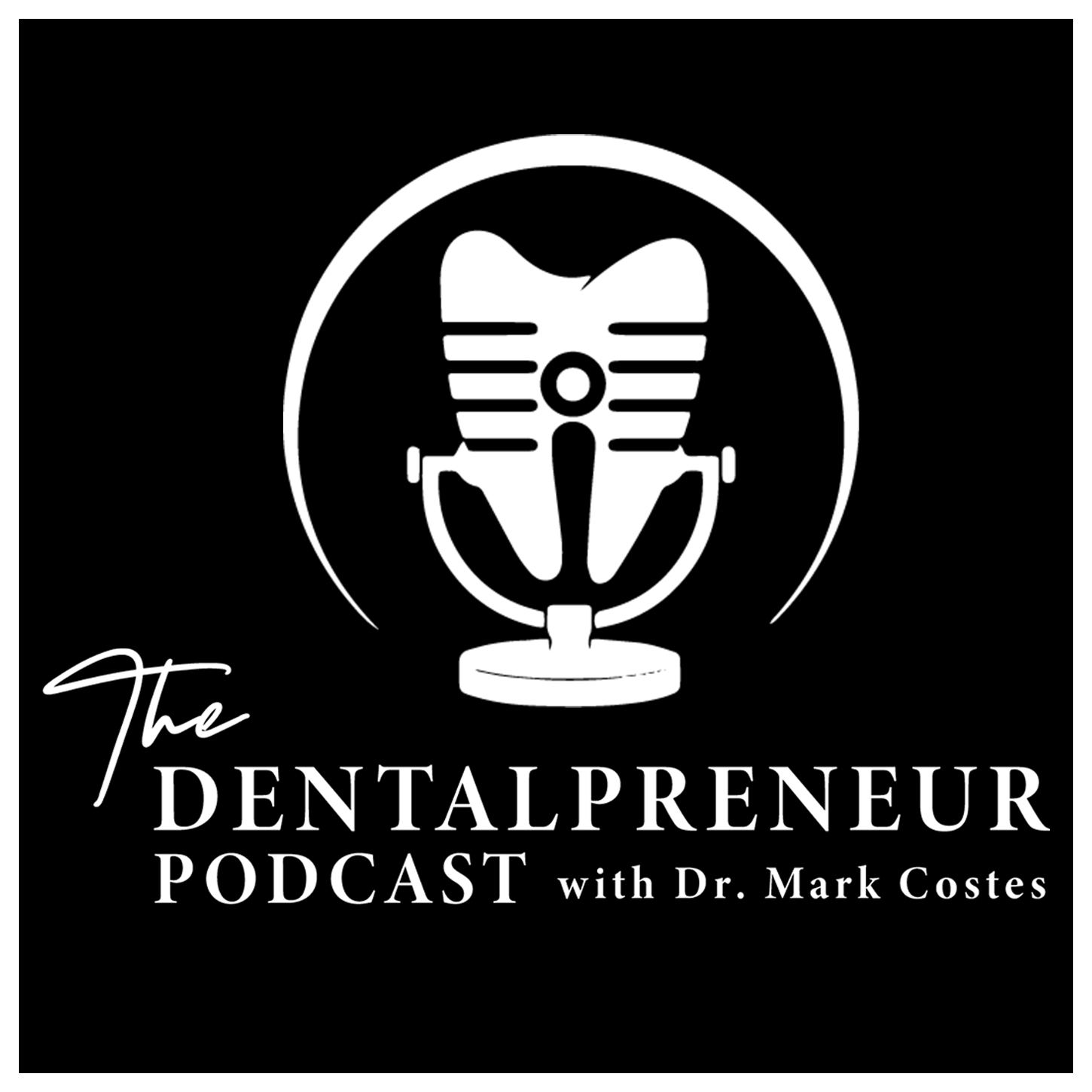 The Dentalpreneur Podcast w/ Dr. Mark Costes 