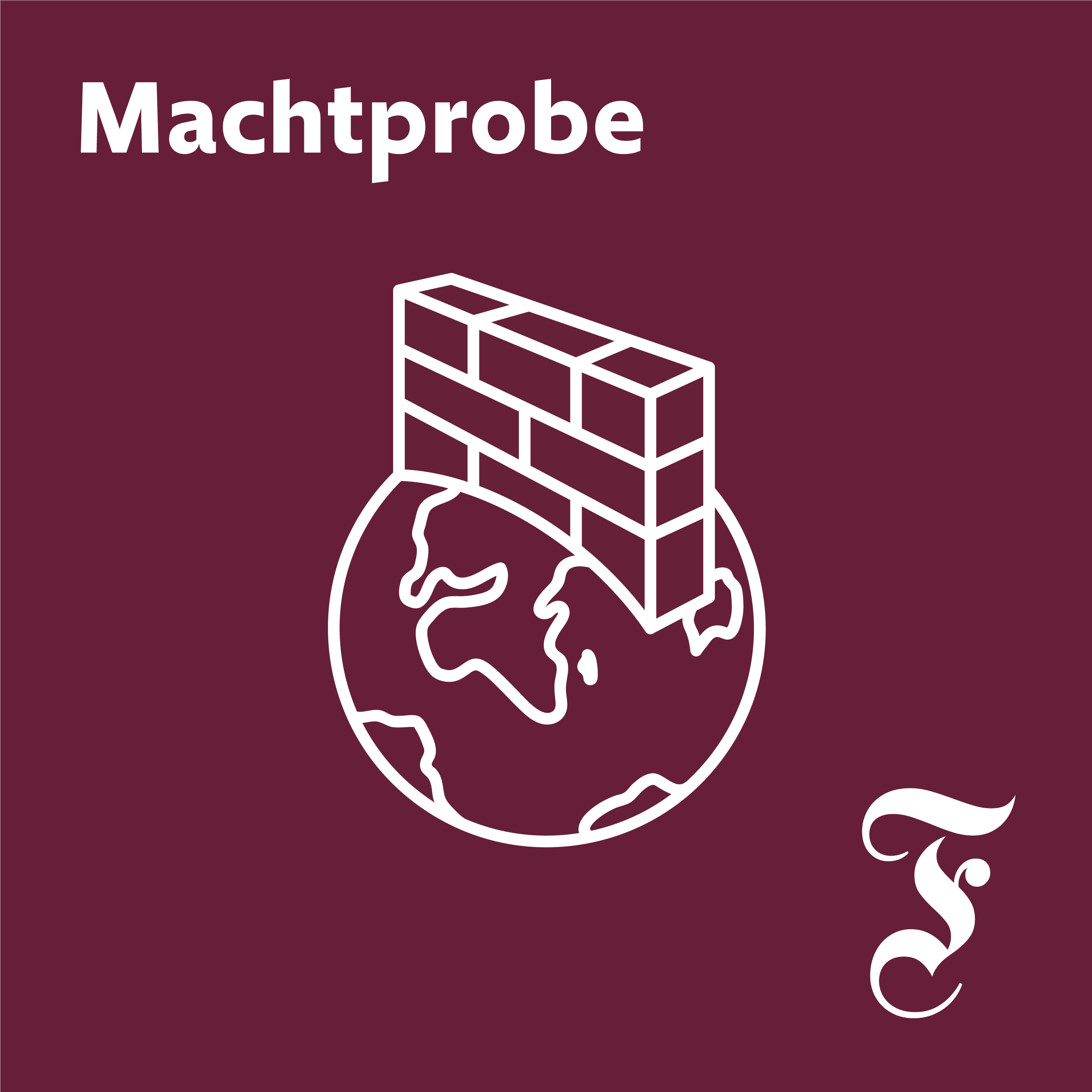 Machtprobe – Der F.A.Z. Auslandspodcast 