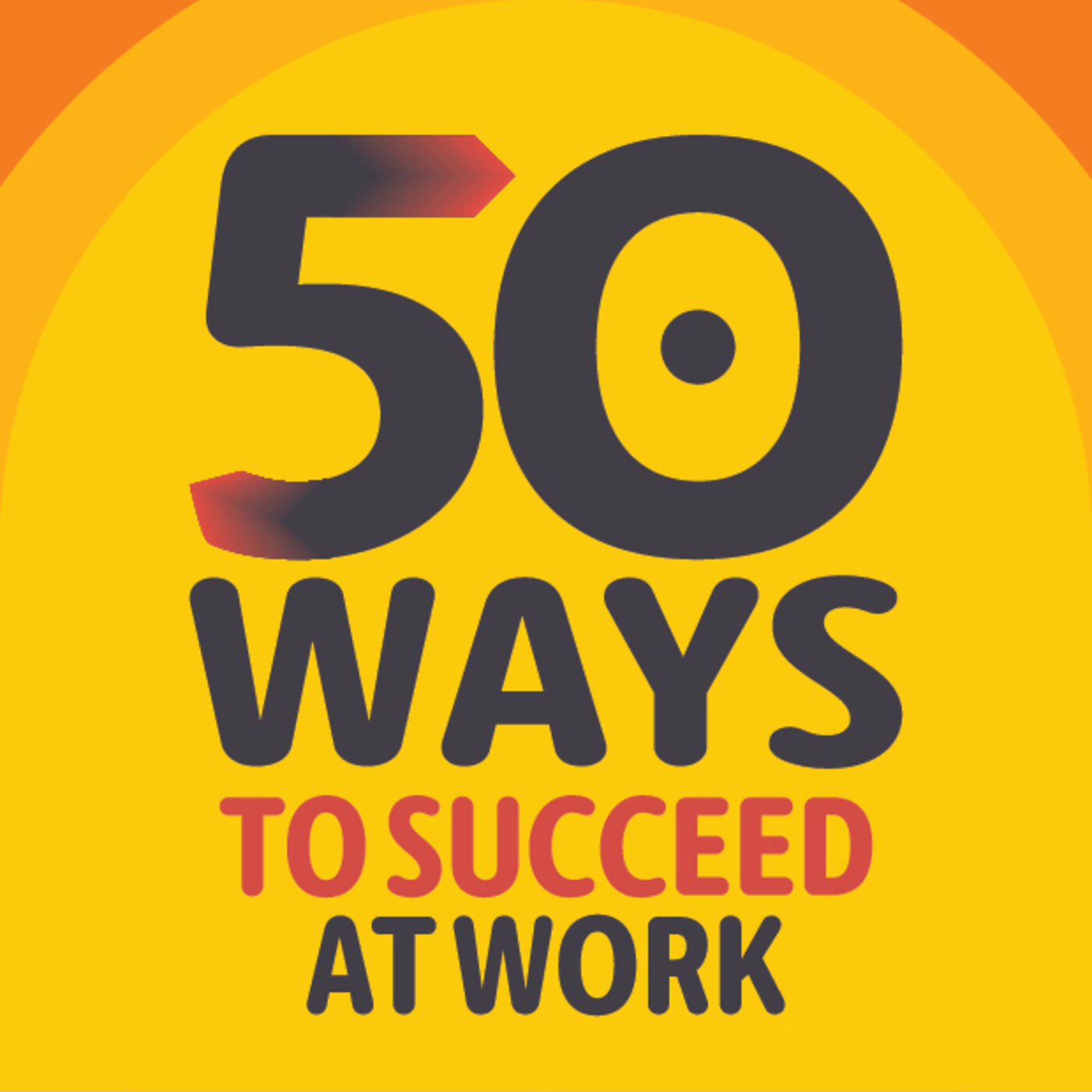 Andrew's Podcast on: 50 WAYS TO SUCCEED AT WORK 