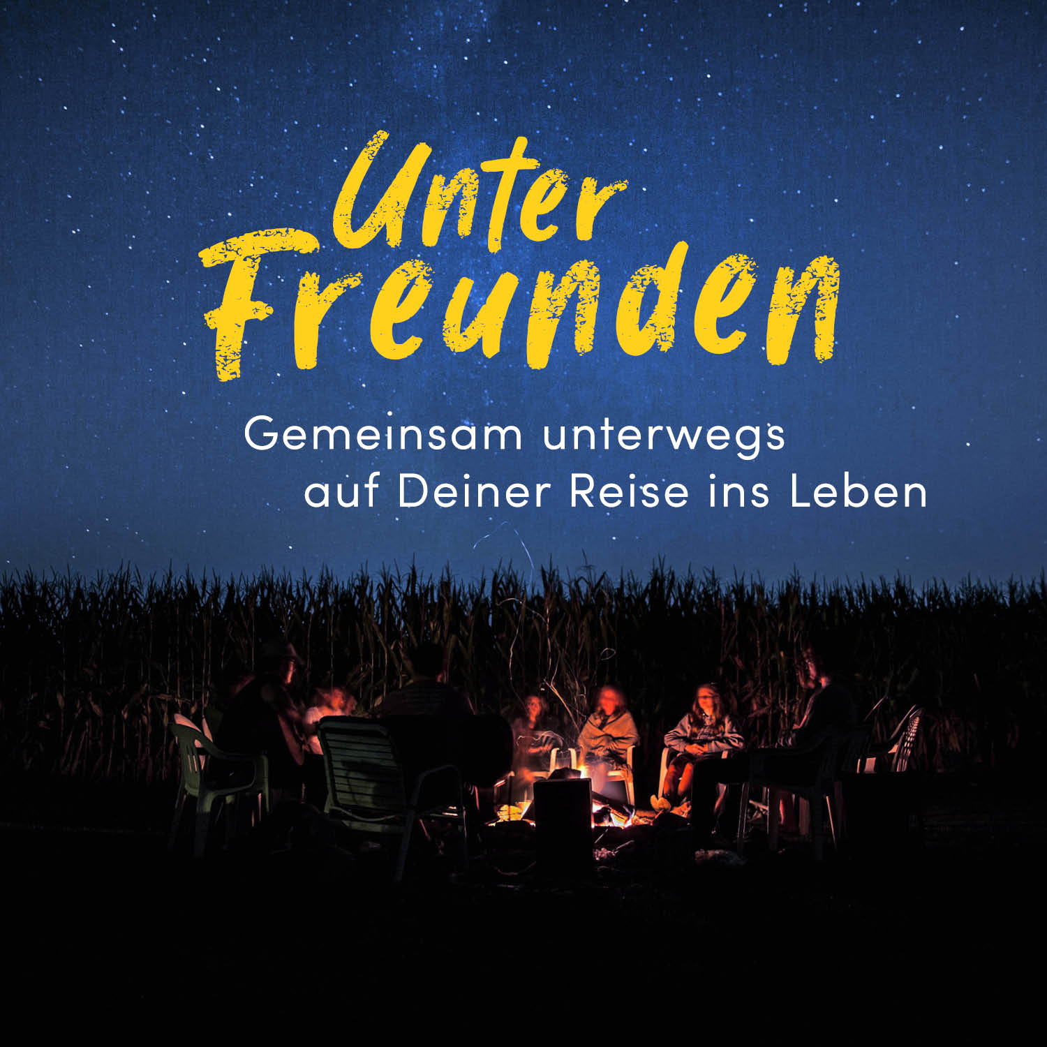 Unter Freunden - Gemeinsam unterwegs auf Deiner Reise ins Leben 