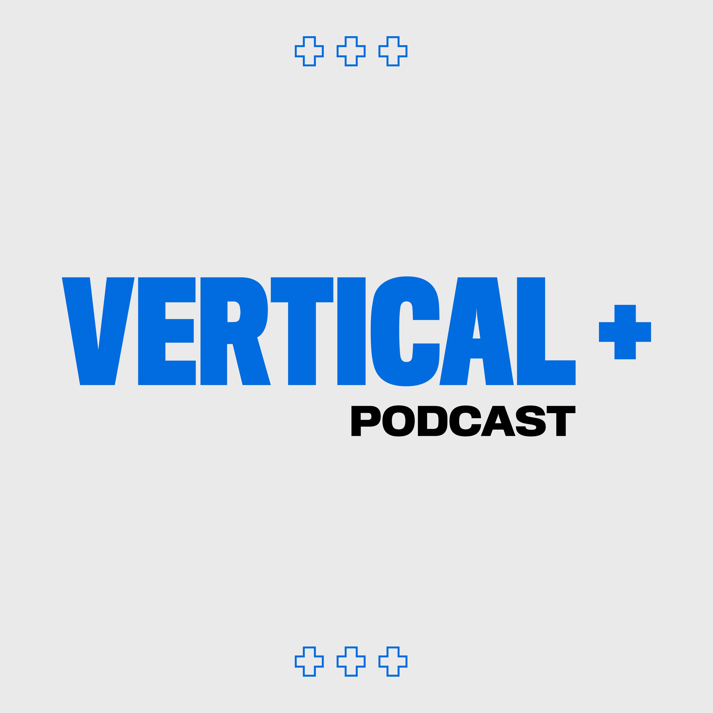 Vertical+ Podcast 