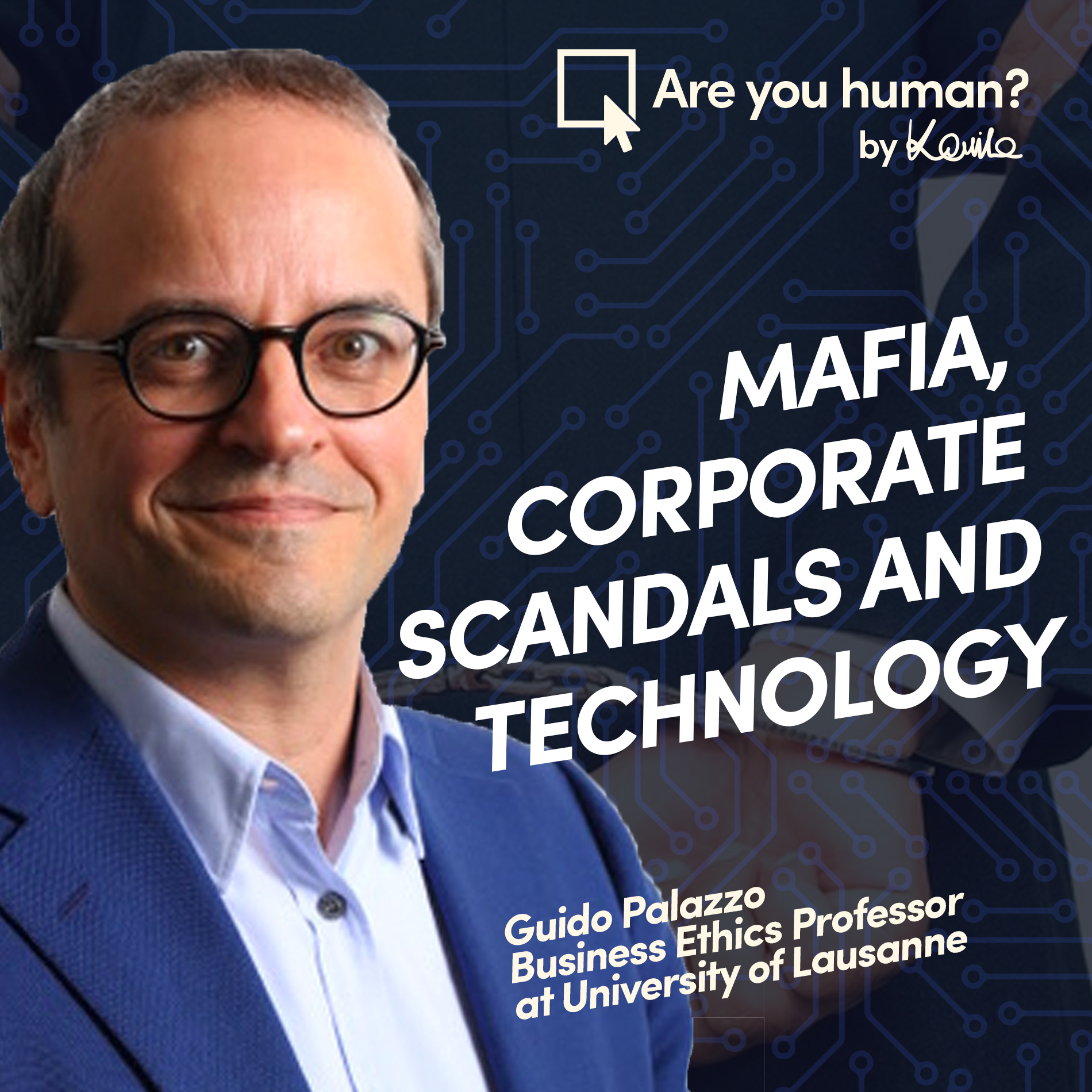 ⁣Guido Palazzo: Mafia, Corporate Scandals, Business Ethics and Technology | Are You Human Podcast