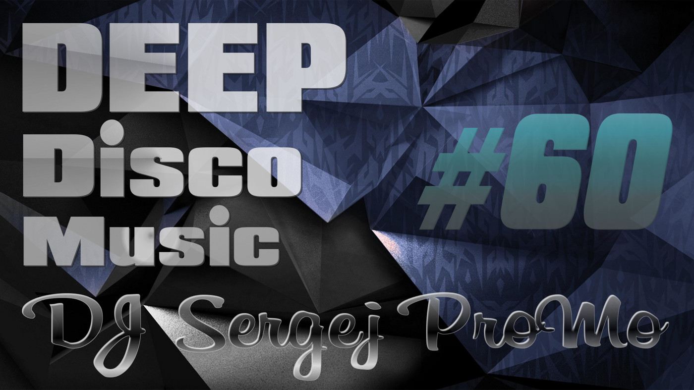 DJ Sergej ProMo - DEEP Disco Music #60