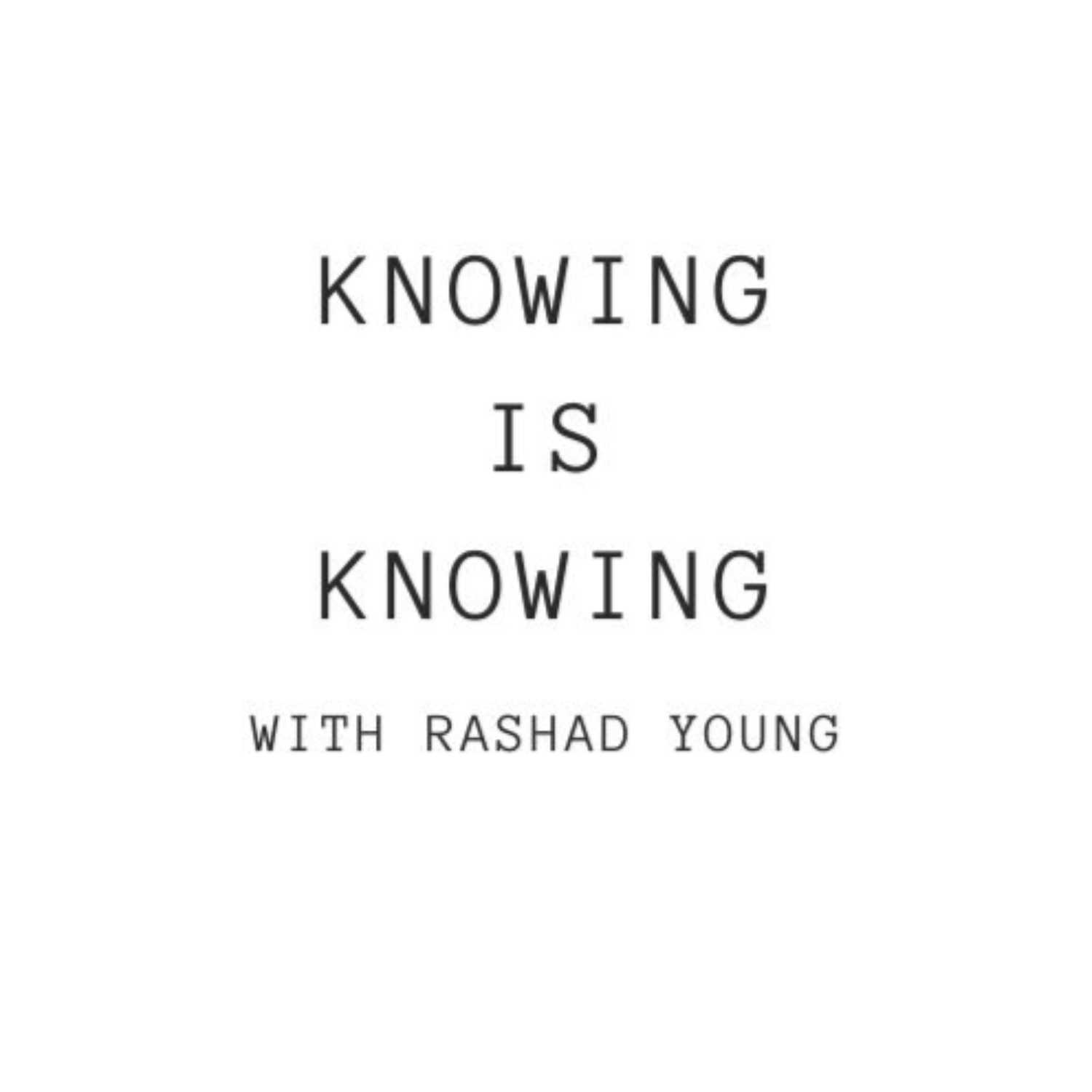 Knowing Is Knowing Podcast 