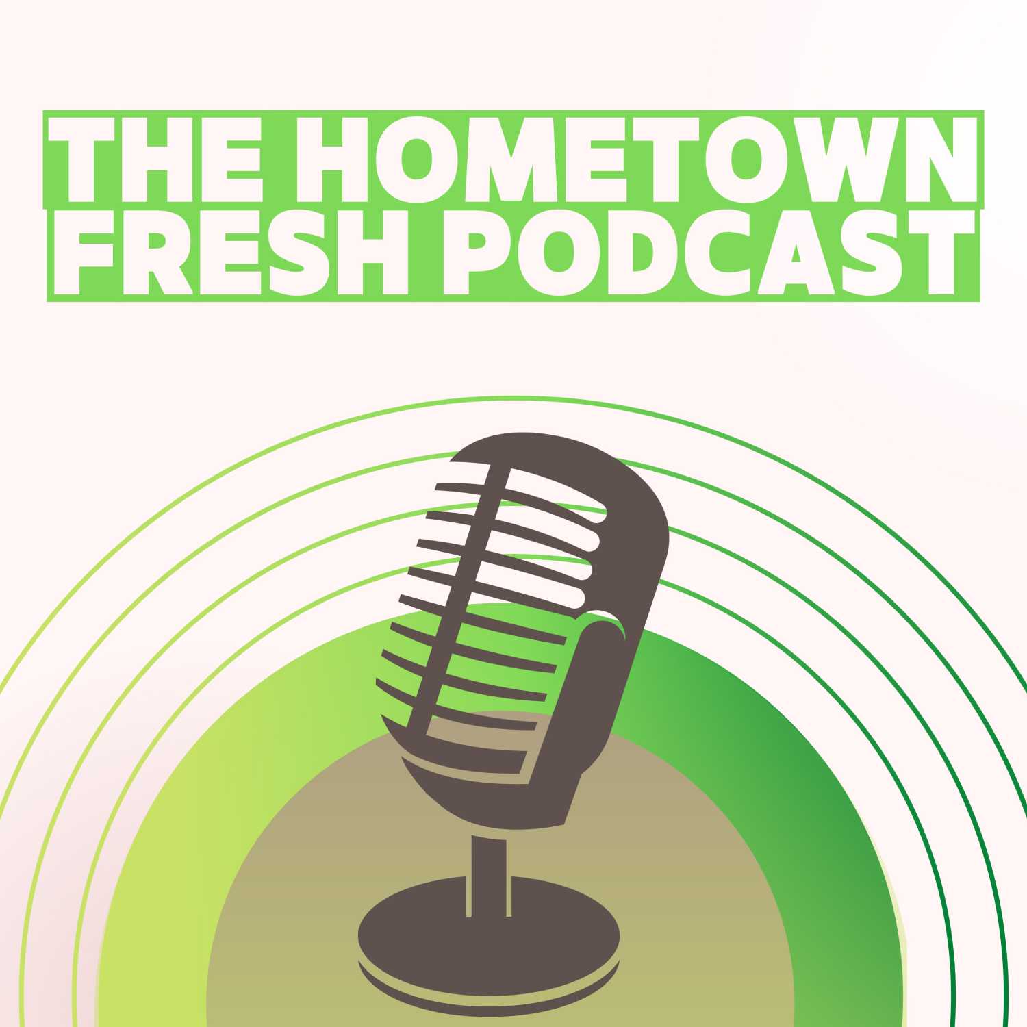 The Hometown Fresh Podcast 