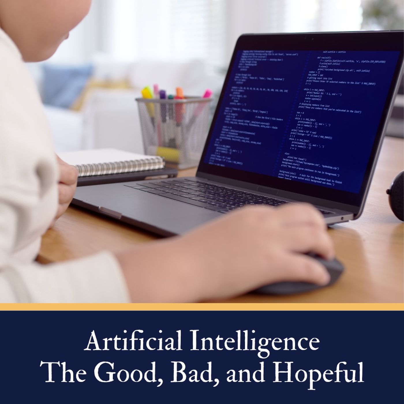 AI: The Good, Bad, and Hopeful