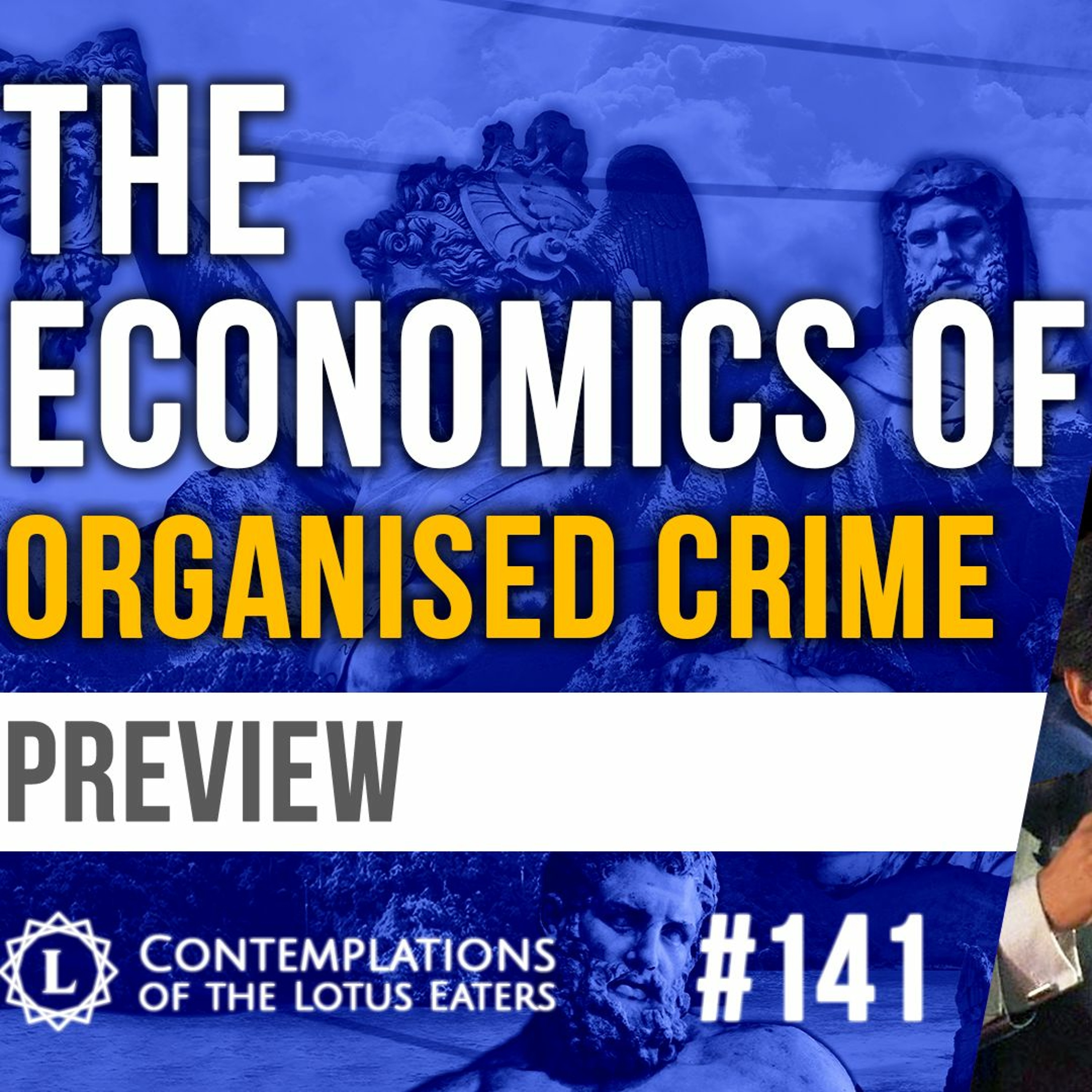 PREVIEW: Contemplations #141 | The Economics of Organised Crime