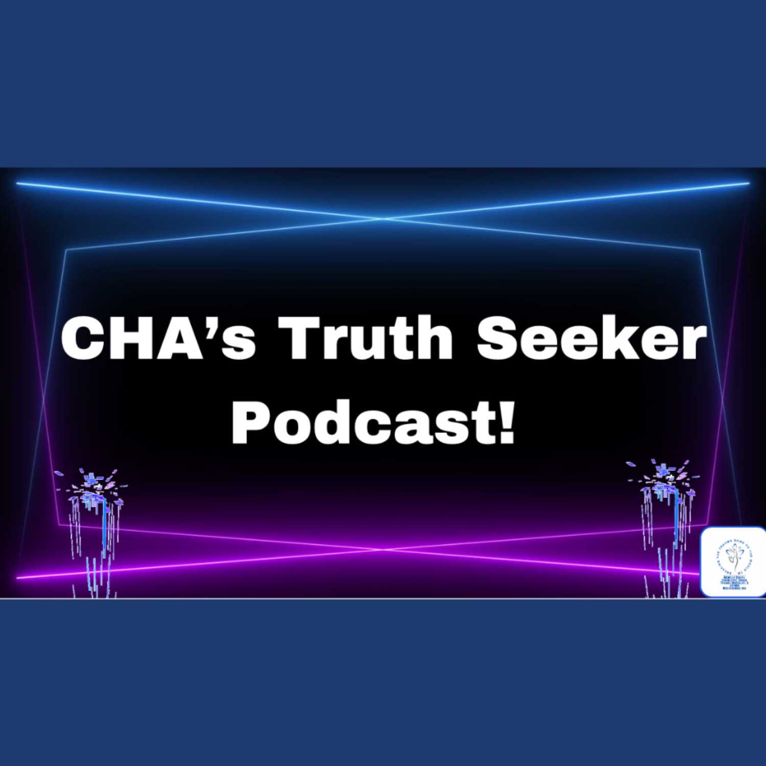 CHA's Truth Seeker Podcast 