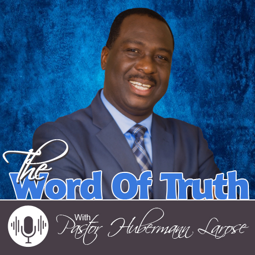 The Word of Truth With: Pastor Hubermann Larose - rbcradio.org 