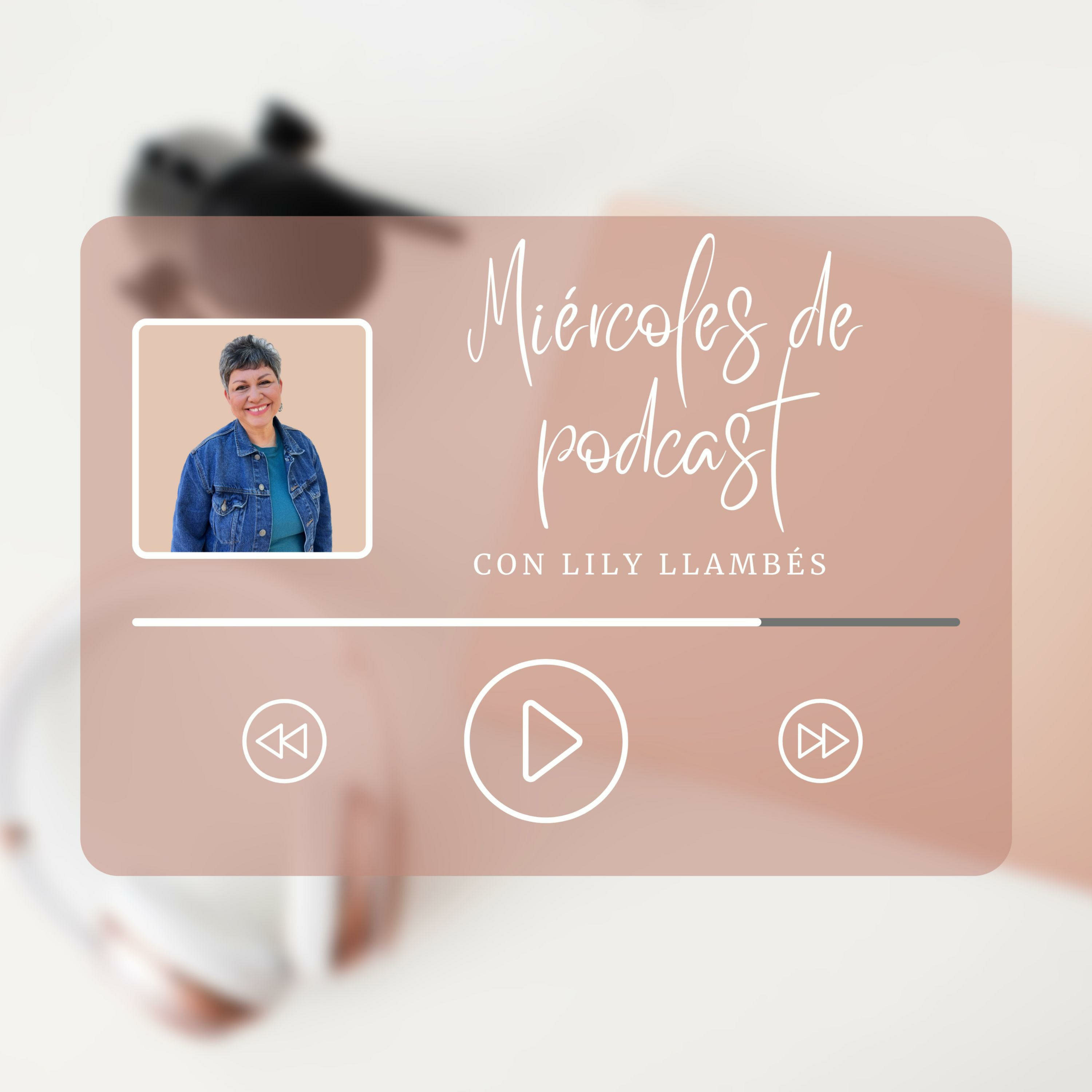 Miércoles de podcast con Lily Llambés 