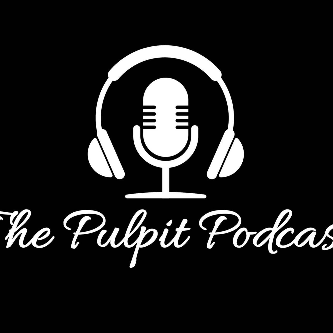 The Pulpit Podcast 