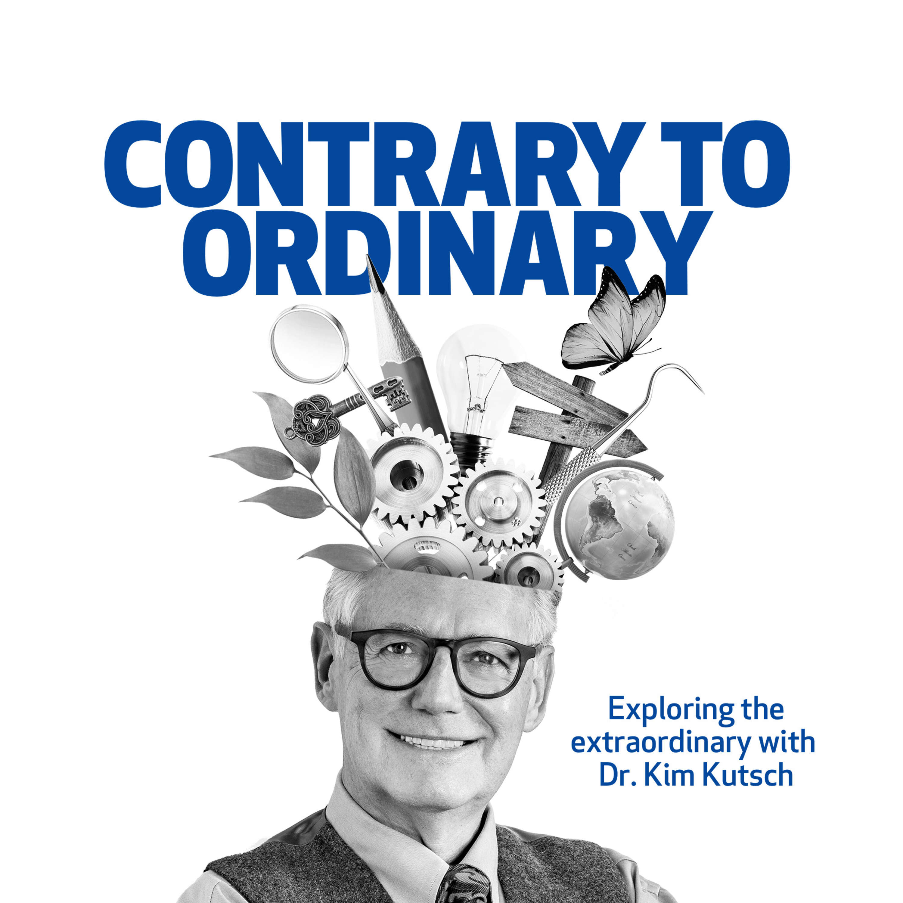 Contrary to Ordinary, Exploring the Extraordinary with Dr. Kim Kutsch 