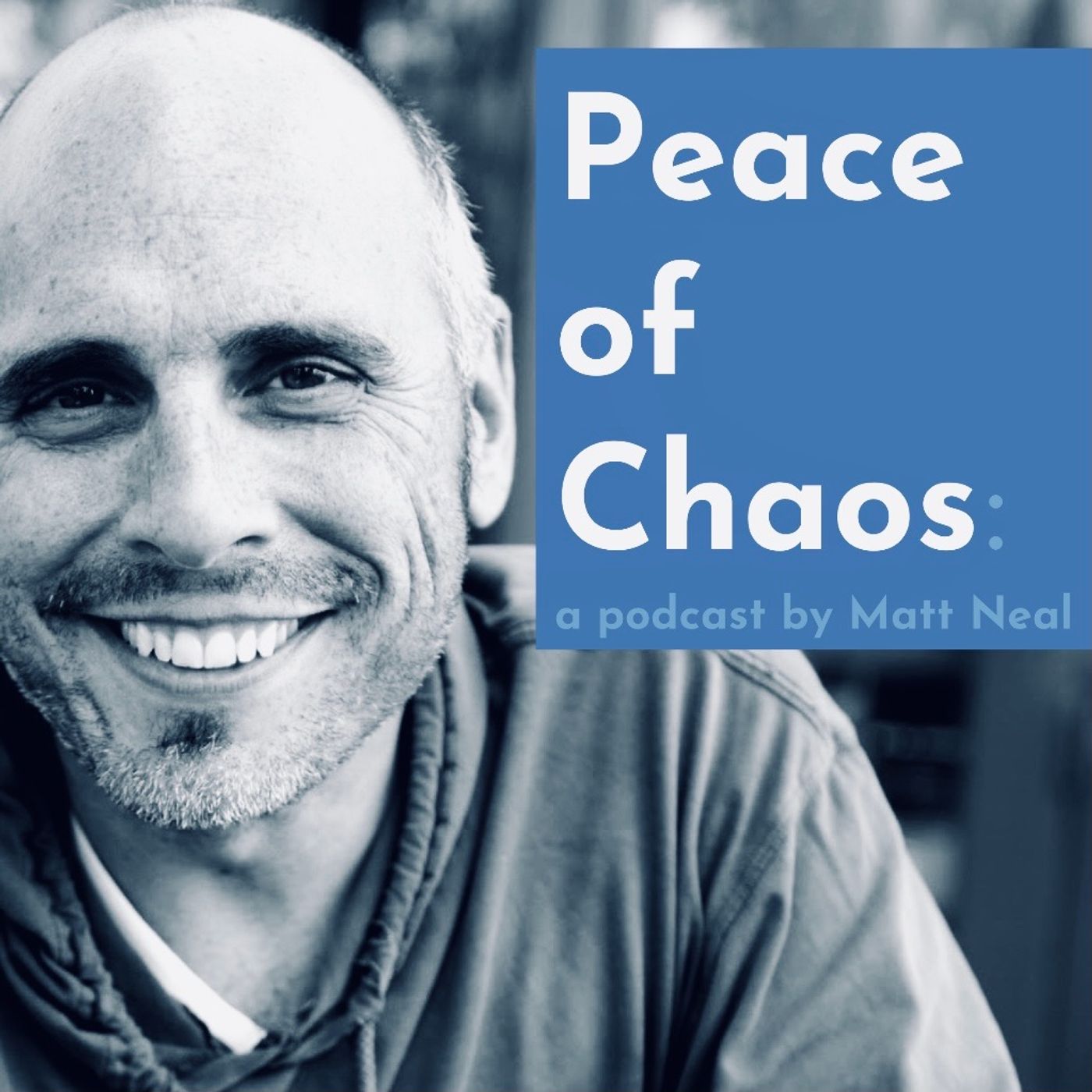 Peace of Chaos: a podcast by Matt Neal 