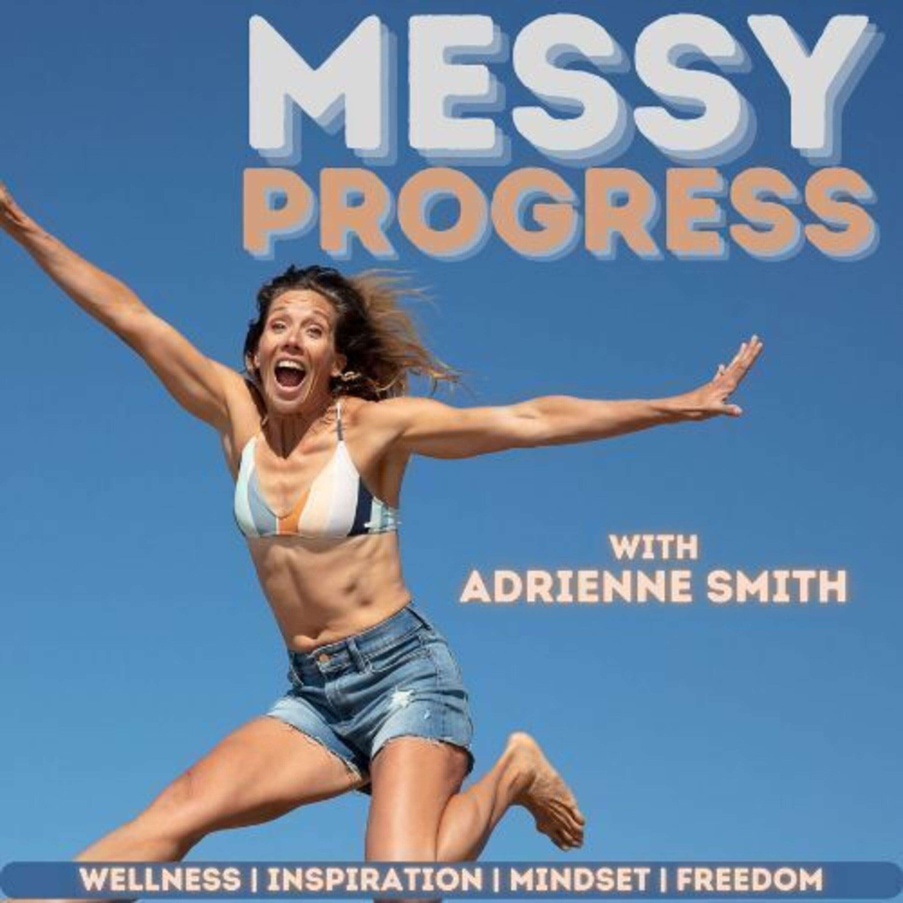 Messy Progress with Adrienne Smith 