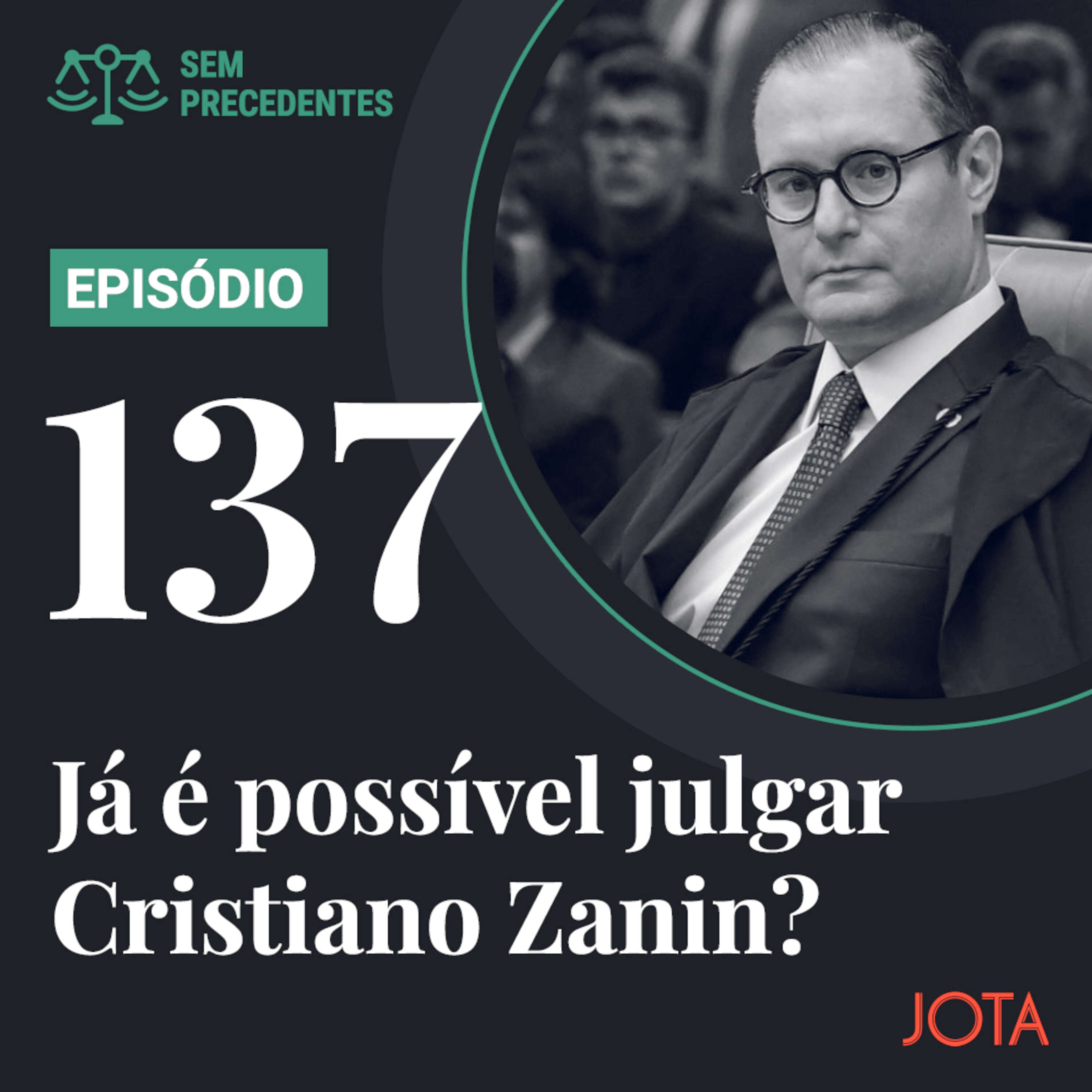 Já é possível julgar Cristiano Zanin? | Podcast Sem Precedentes #137