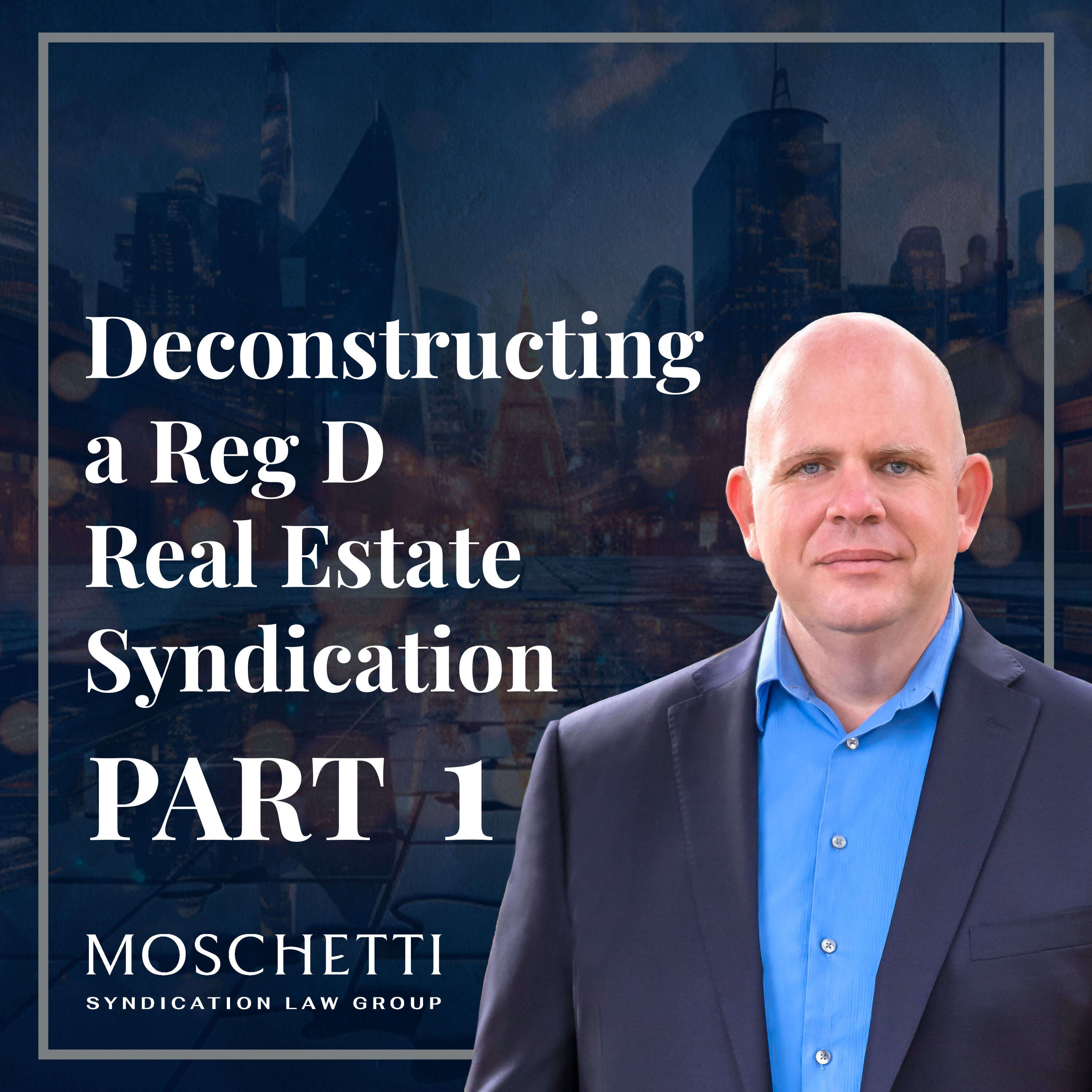 Deconstructing a Reg D Real Estate Syndication Deal A-to-Z: Part 1