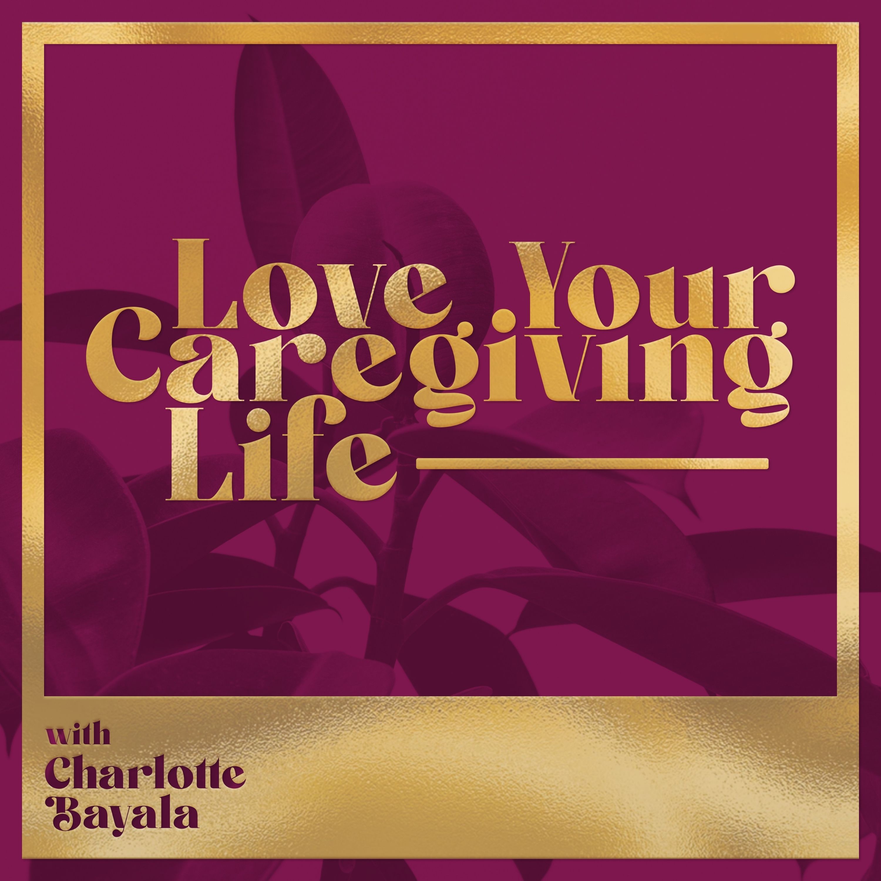 Love Your Caregiving Life 