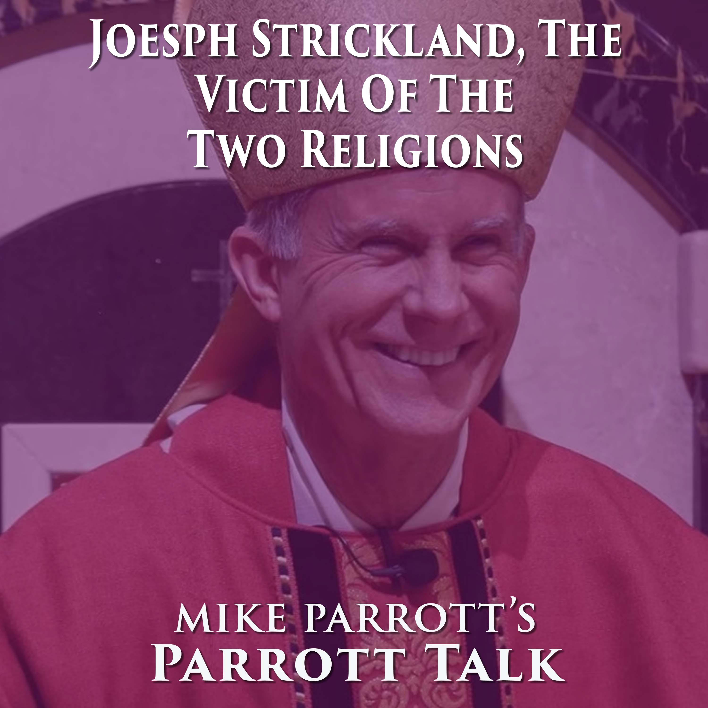 ⁣Parrott Talk- Joesph Strickland, The Victim Of The Two Religions