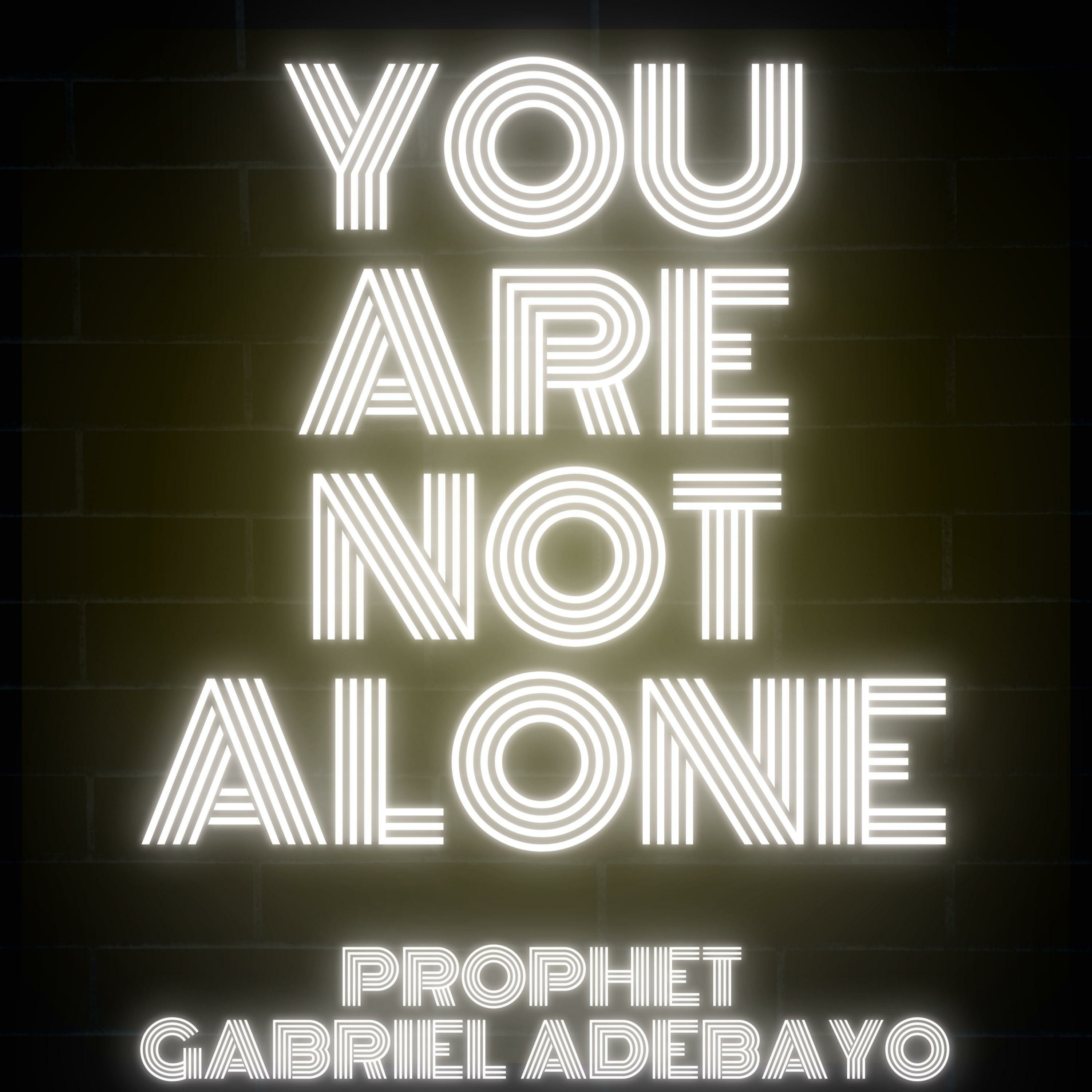 YOU ARE NOT ALONE 