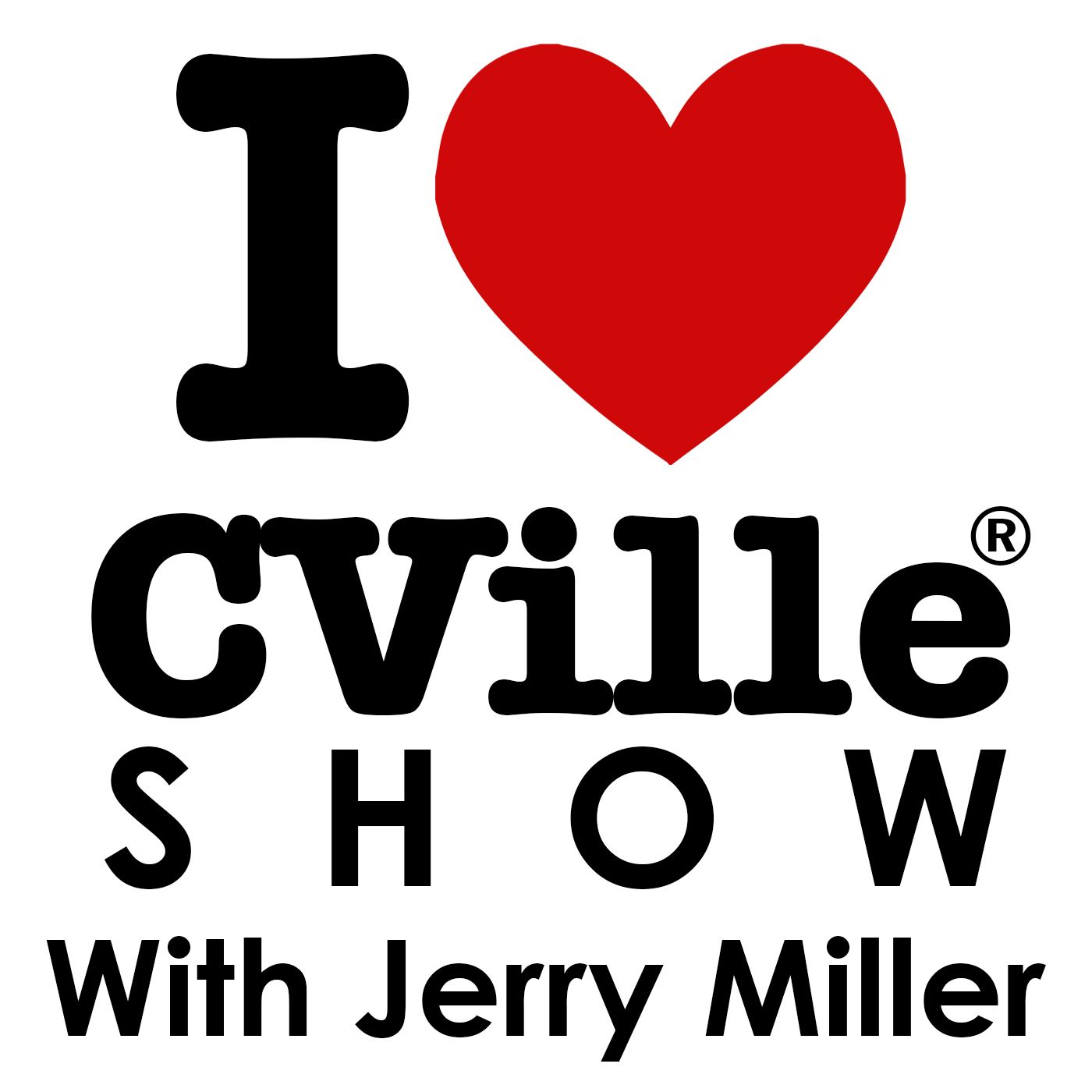 The I Love CVille Show With Jerry Miller! 