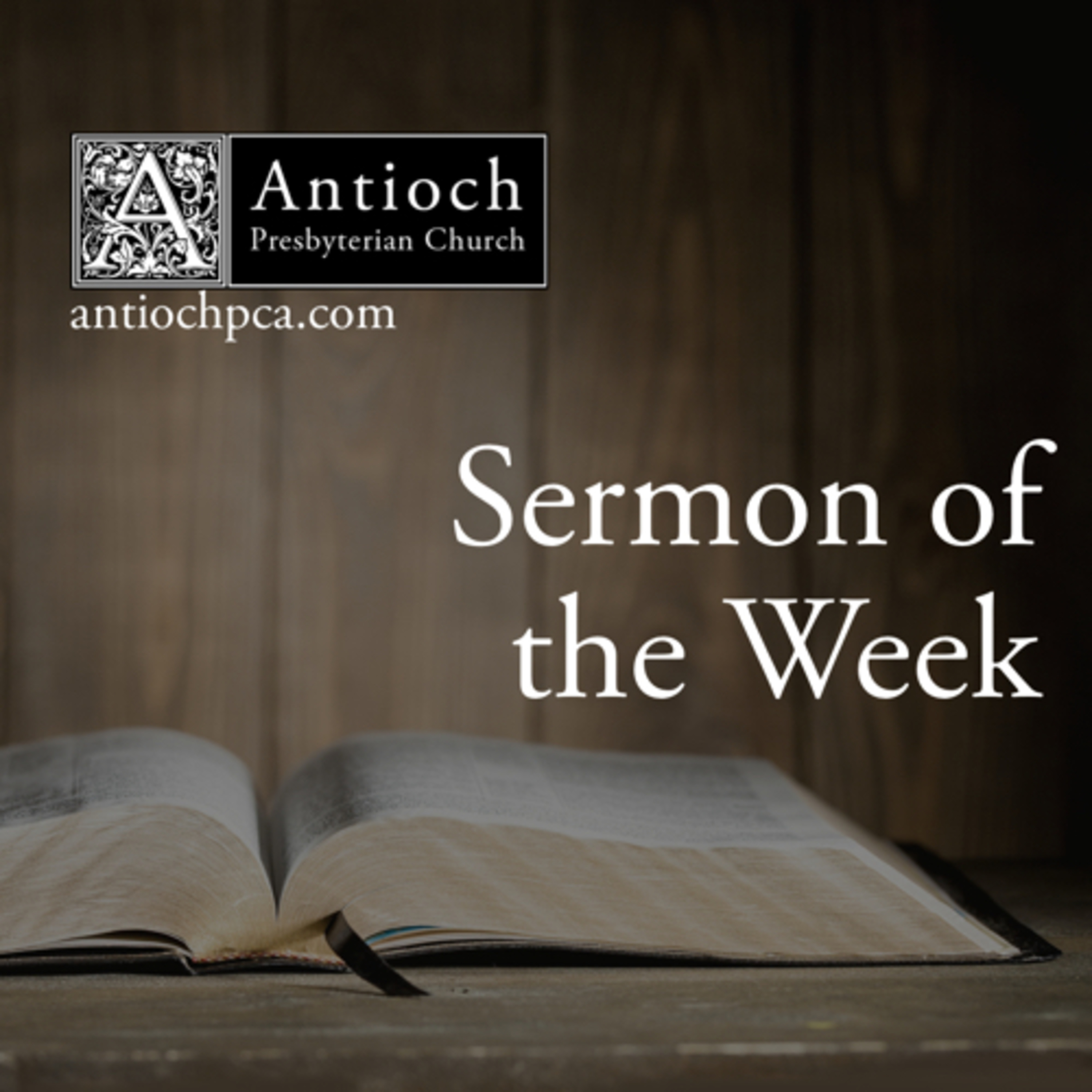 Antioch Presbyterian Church Sermon of the Week 