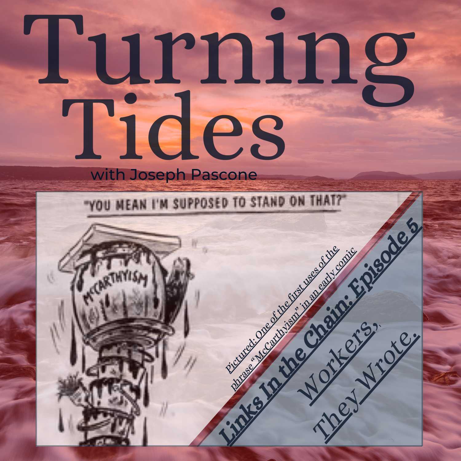 ⁣Turning Tides: Links In the Chain: Workers, They Wrote., 1934 - 1962: Episode 5