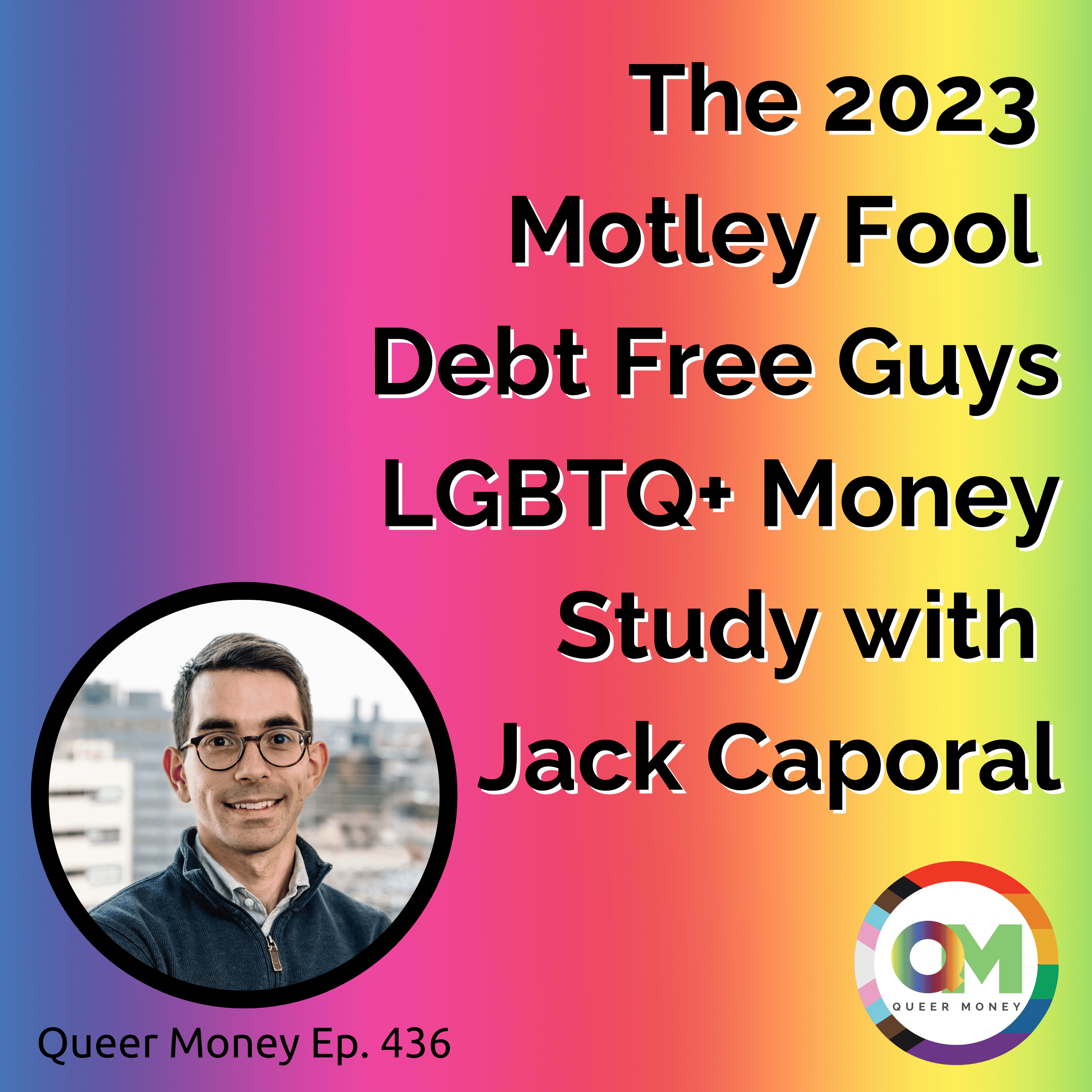 ⁣The 2023 Motley Fool/Debt Free Guys LGBTQ Money Study | Queer Money Ep. 436