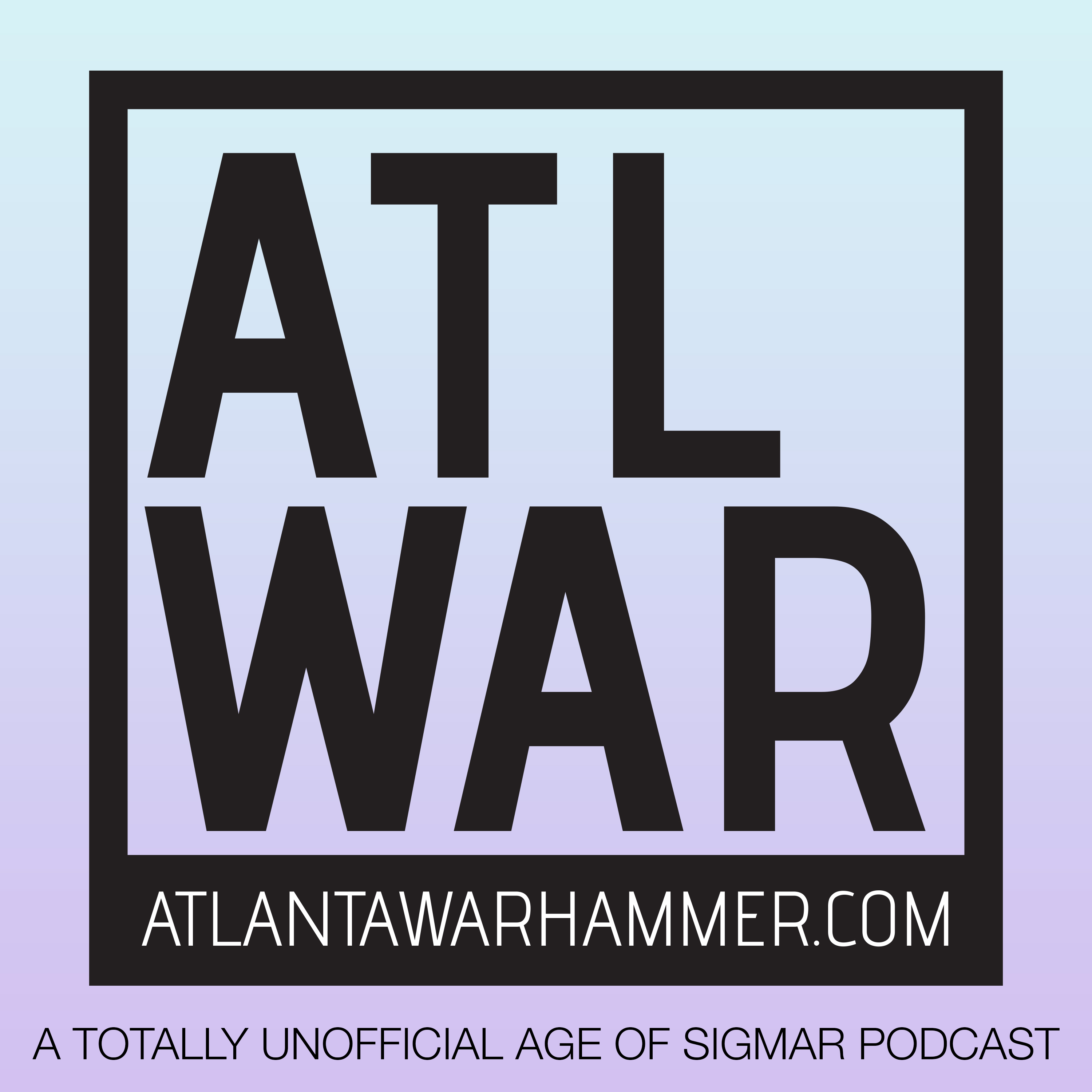 Atlanta Warhammer - A (mostly) Age of Sigmar Podcast! 