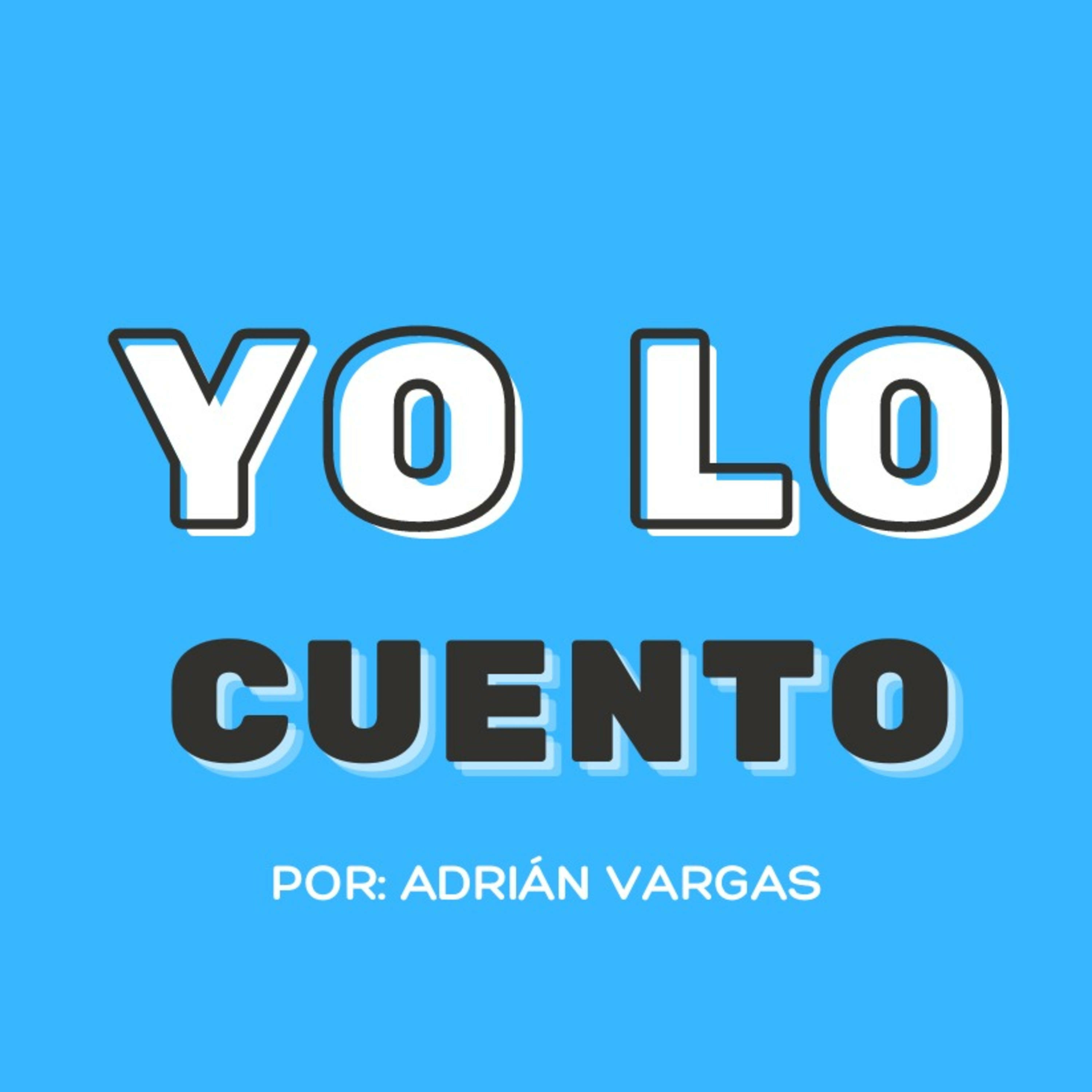 Yo Lo Cuento Por Adrián Vargas 